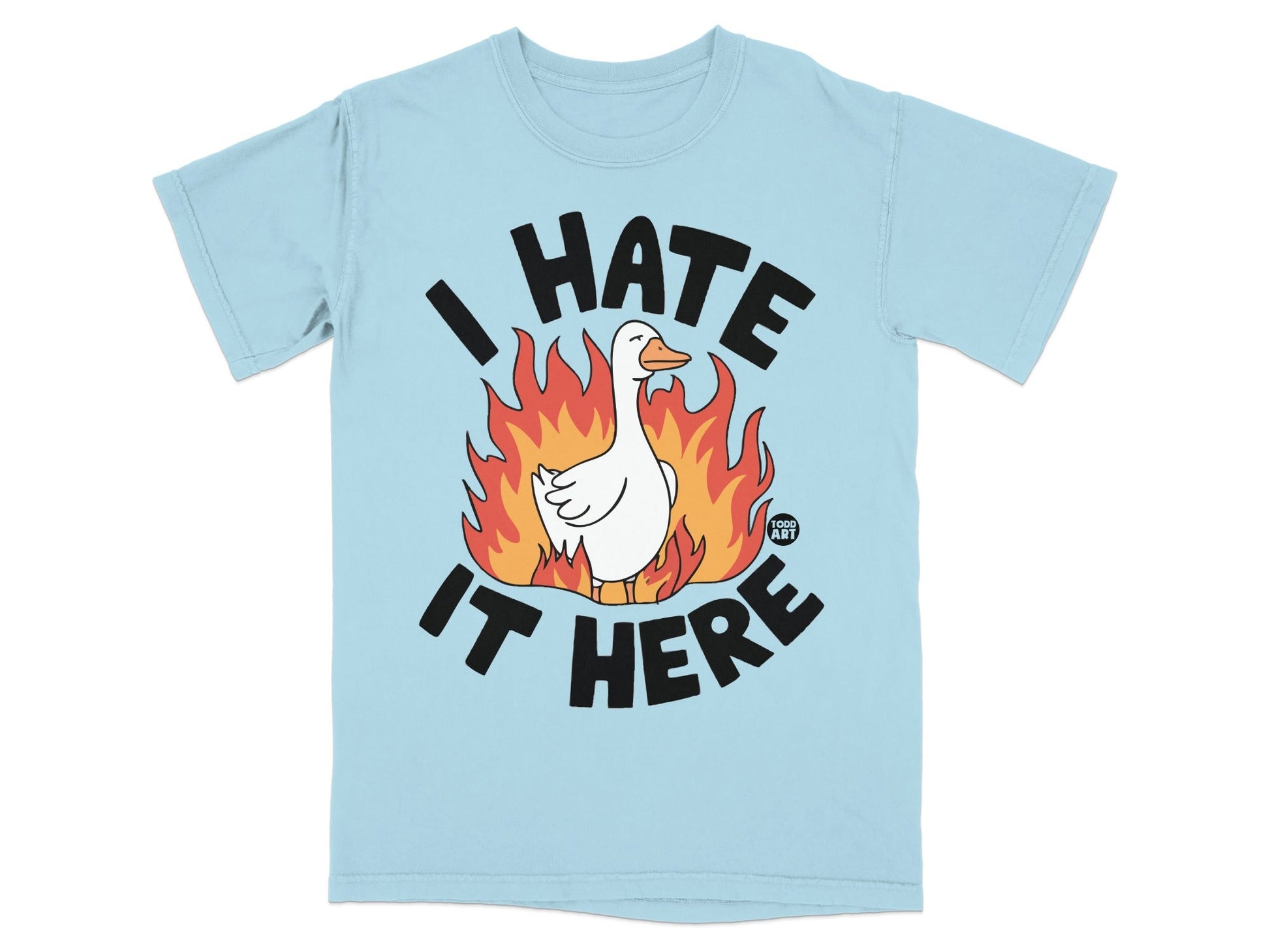 I Hate It Here Funny Goose on Fire T-shirt