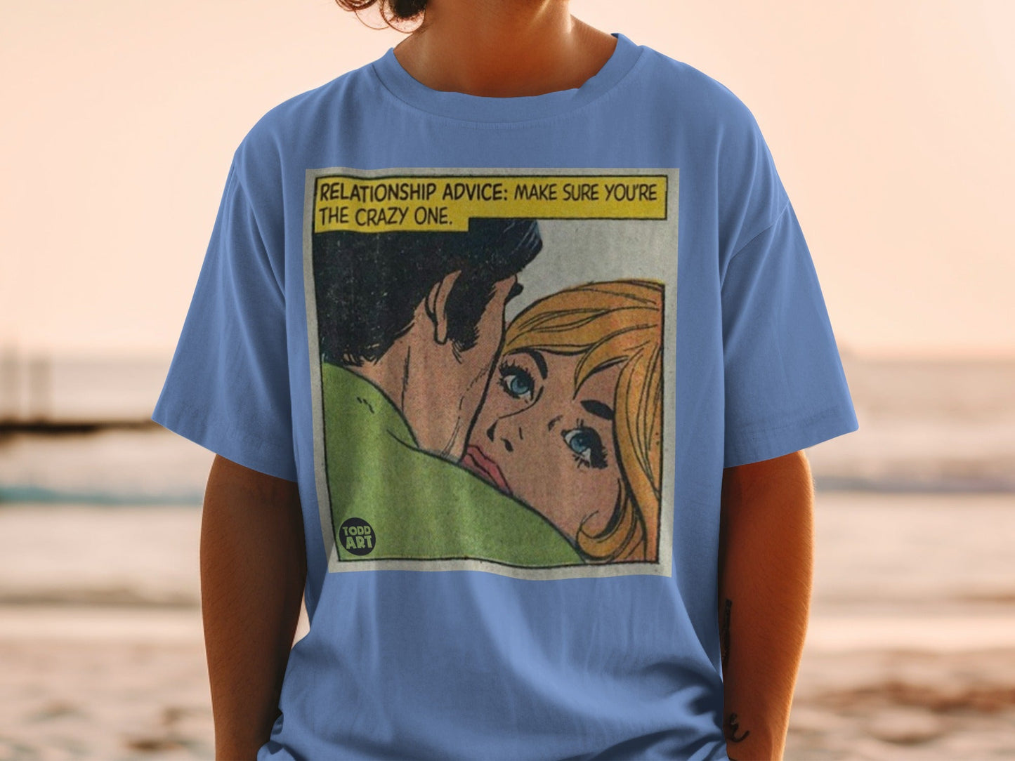 Comic panel t-shirt: woman looking shocked, "Relationship Advice: Make Sure You're The Crazy One."