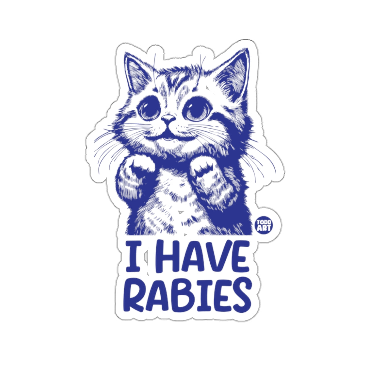 Blue line drawing of a kitten with paws up, saying "I HAVE RABIES".