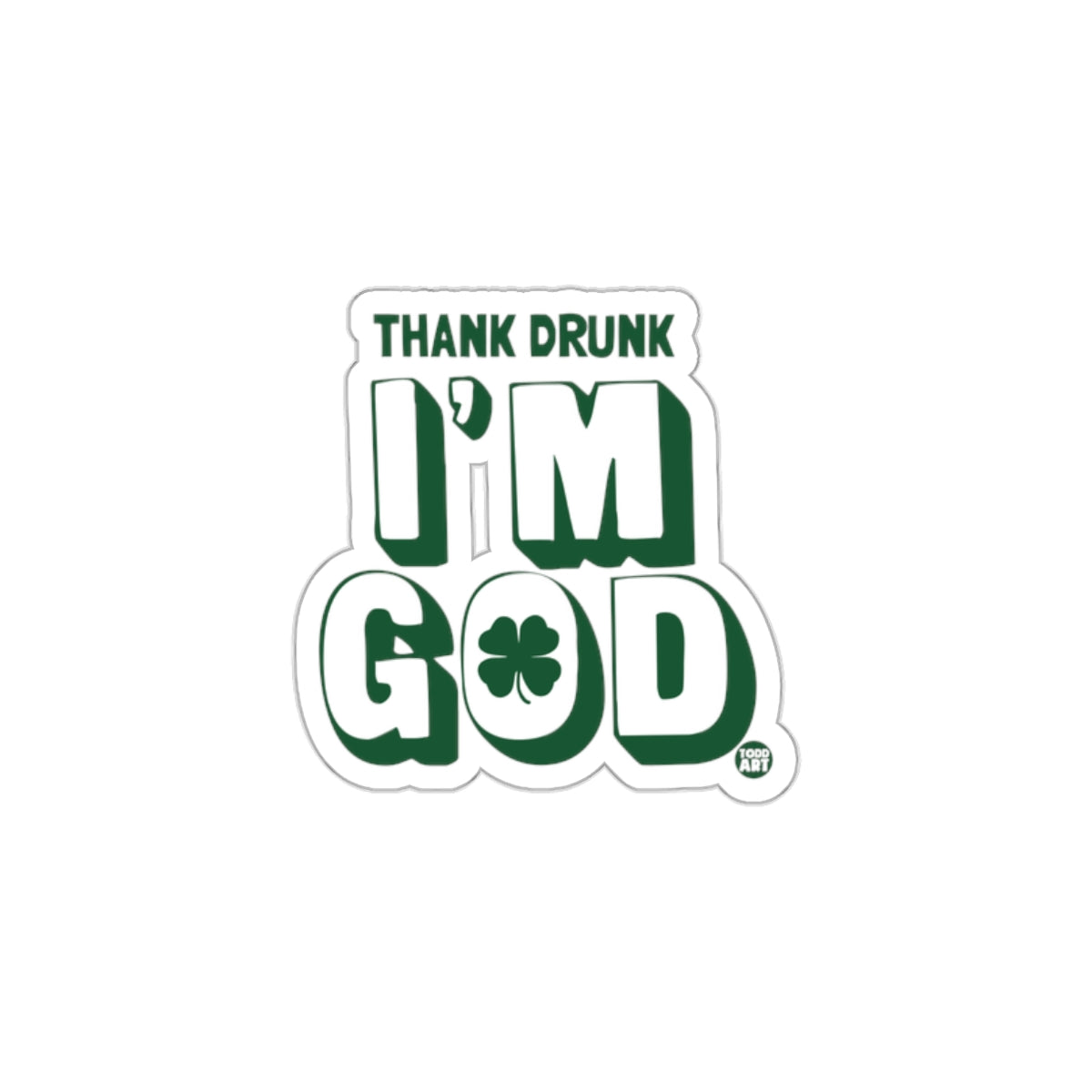 Thank Drunk I'm God Sticker for Fun and Celebrations
