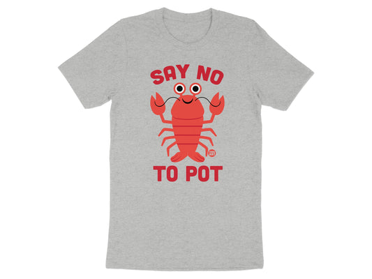 Say No To Pot Lobster Themed Shirt Fun Tee