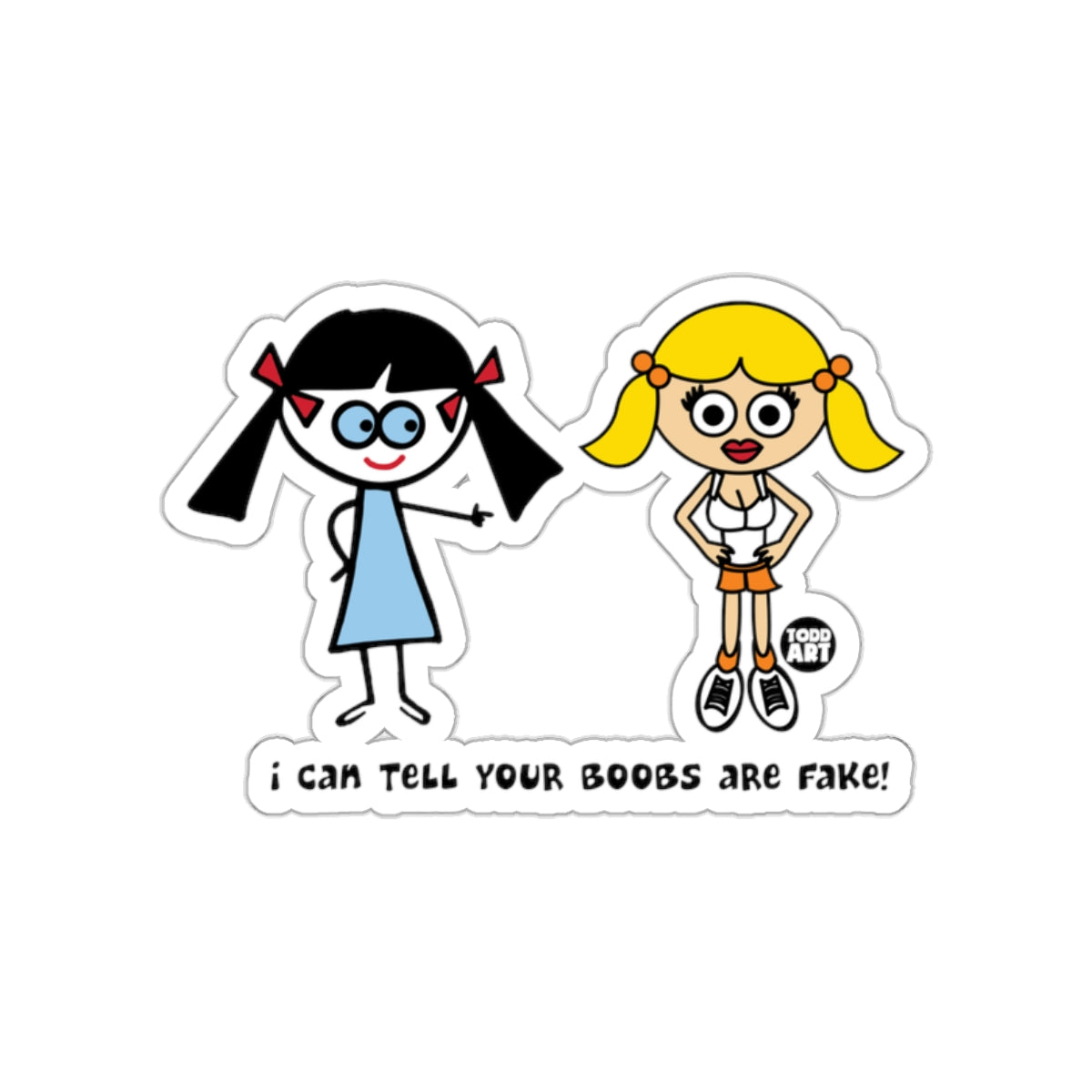 I Can Tell Your Boobs Are Fake Funny Sticker