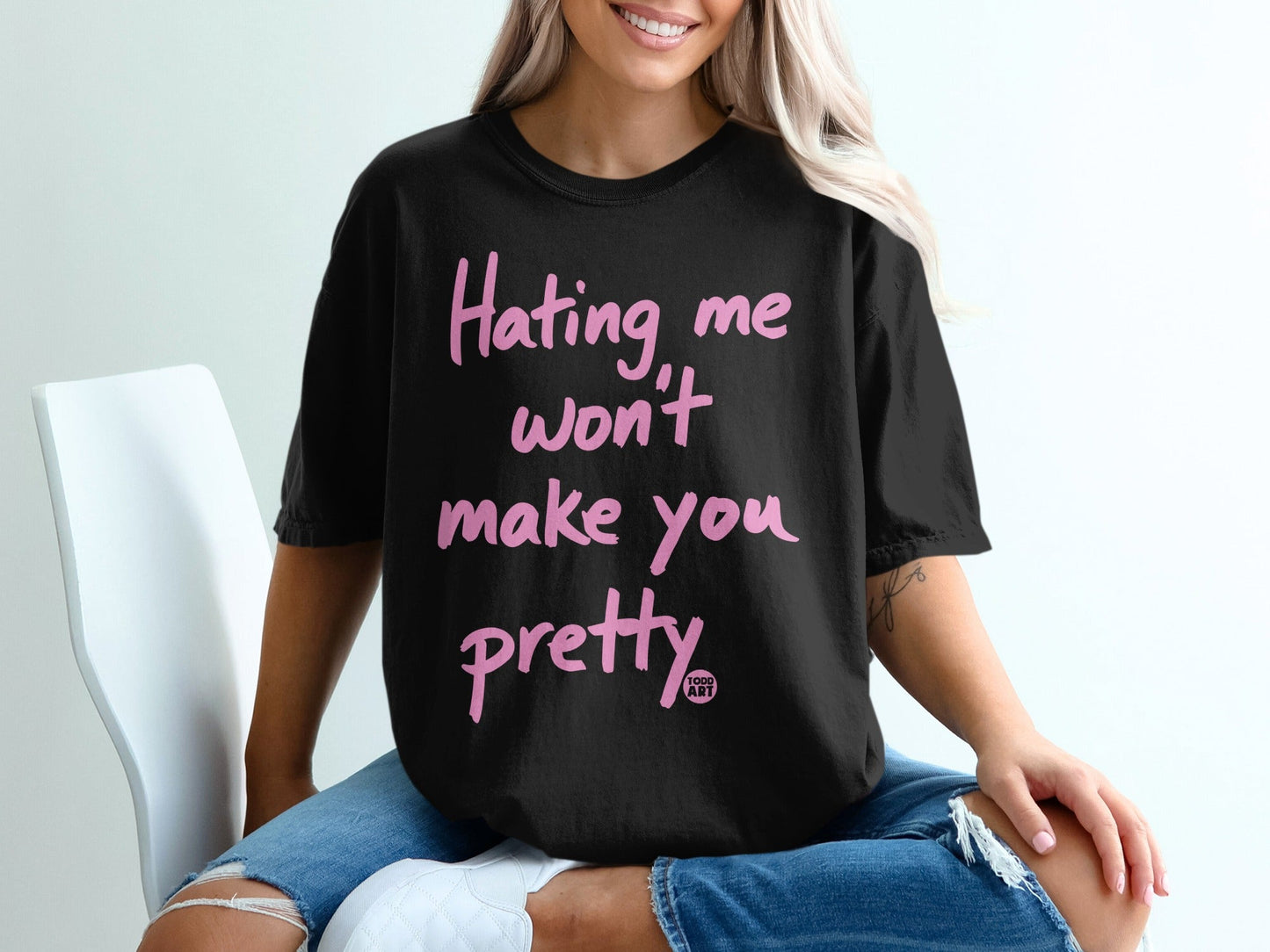 Hating Me Won't Make You Pretty Graphic Tee