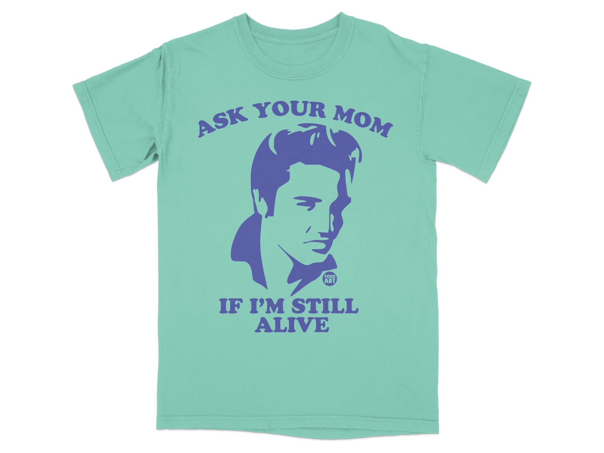 T-shirt with purple Elvis Presley graphic and text "Ask your mom if I'm still alive".
