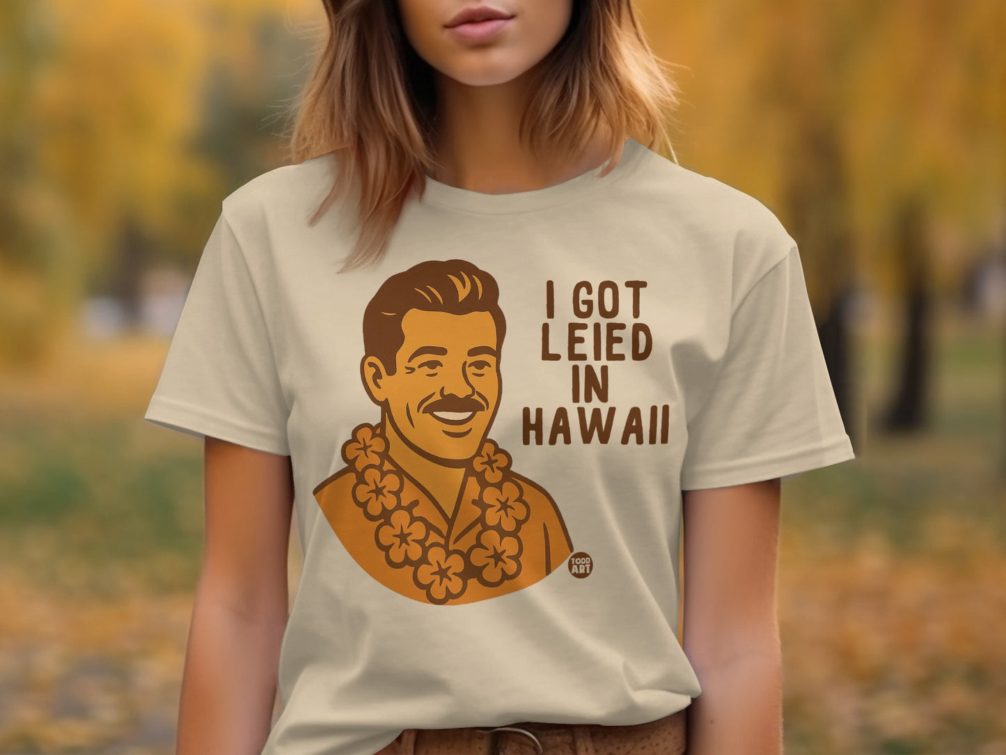 I Got Leied in Hawaii Graphic Tee Shirt Product