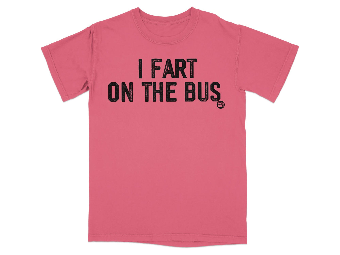 I Fart On The Bus Funny Statement Shirt Novelty Gift