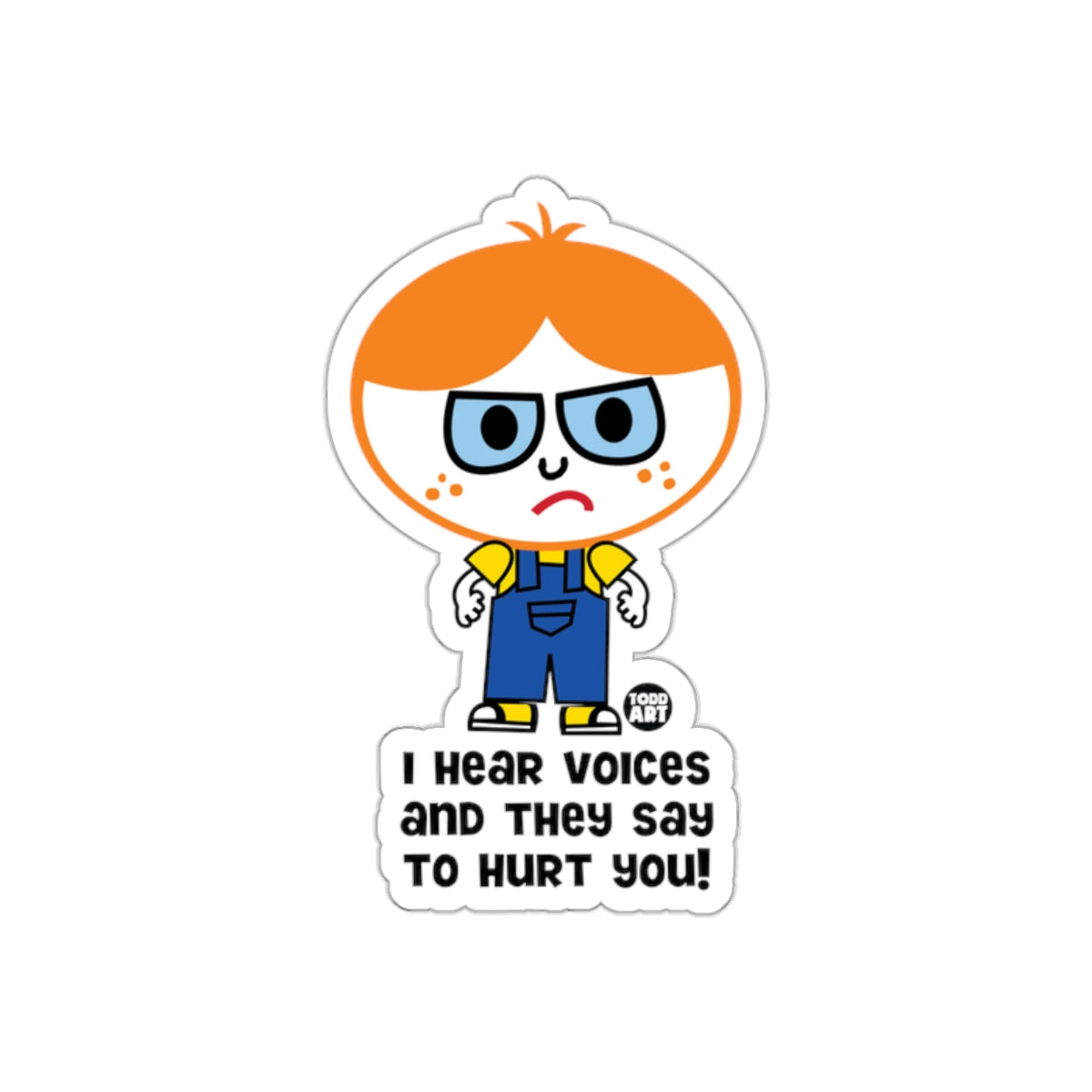 I Hear Voices and They Say to Hurt You sticker