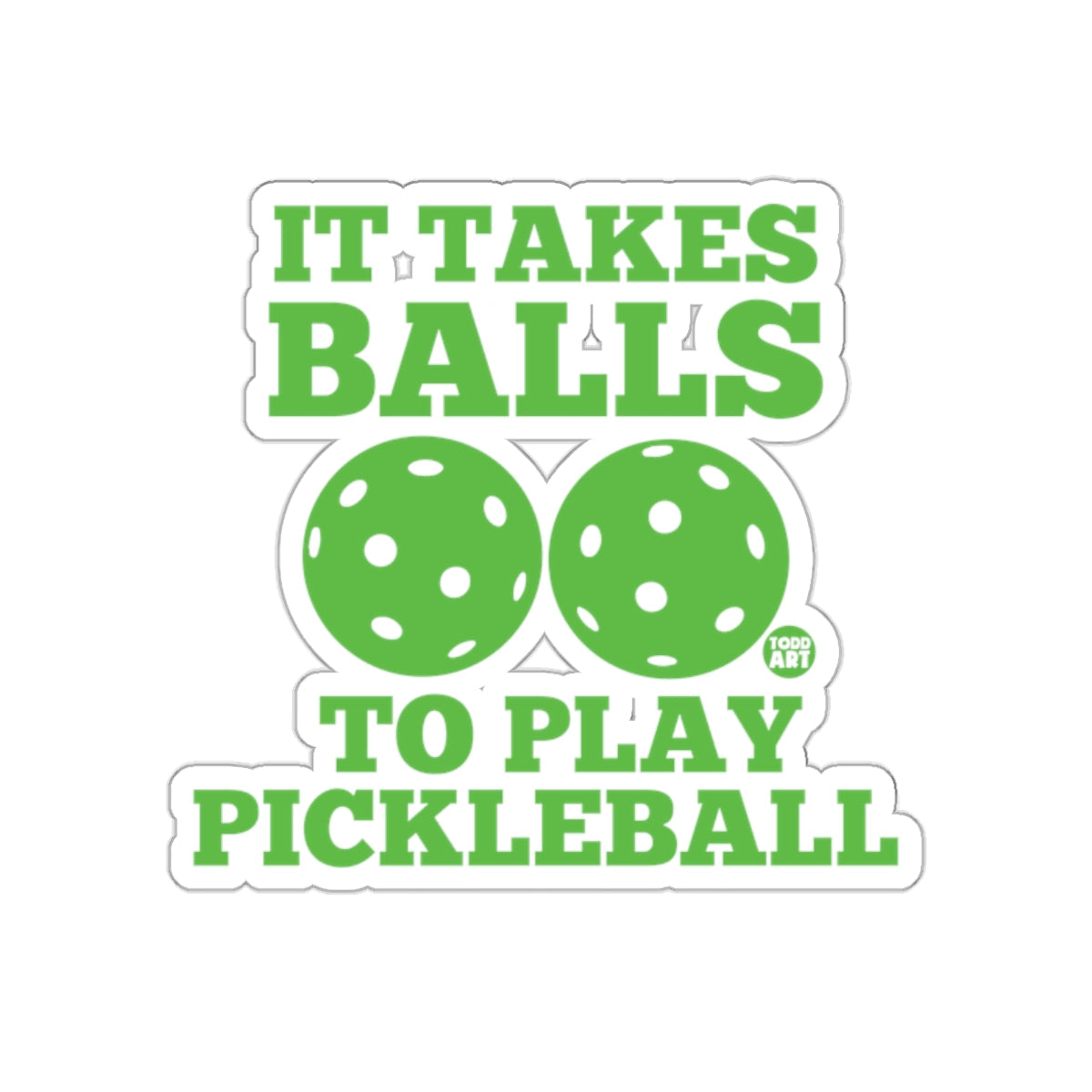 It Takes Balls to Play Pickleball Funny Sport sticker