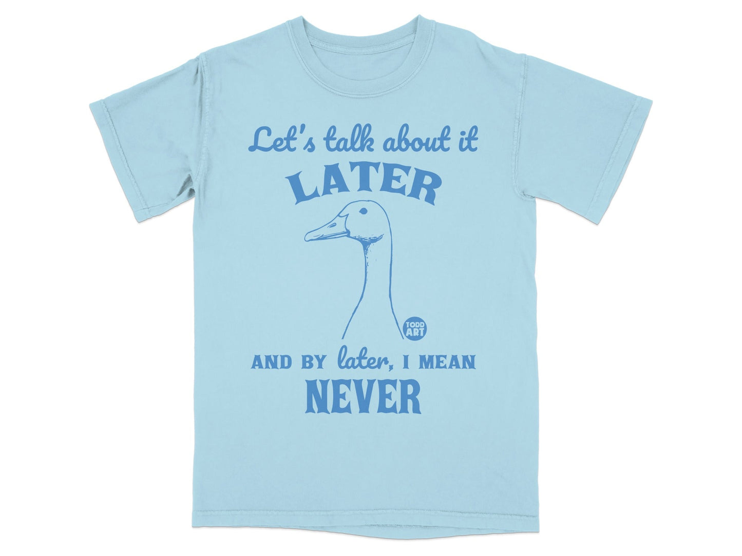 Let's Talk About It Later Funny Duck Shirt