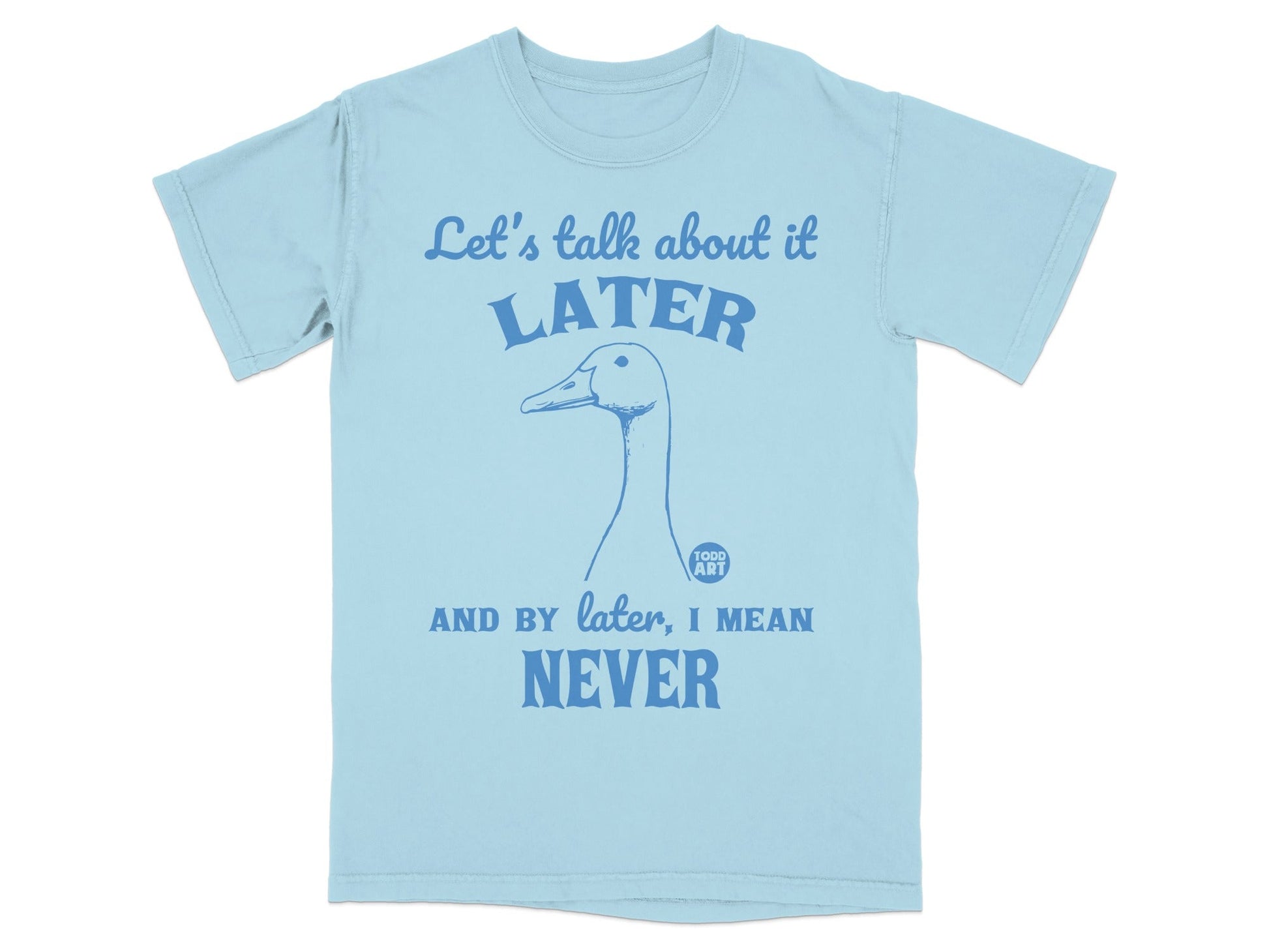 Let's Talk About It Later Funny Duck Shirt