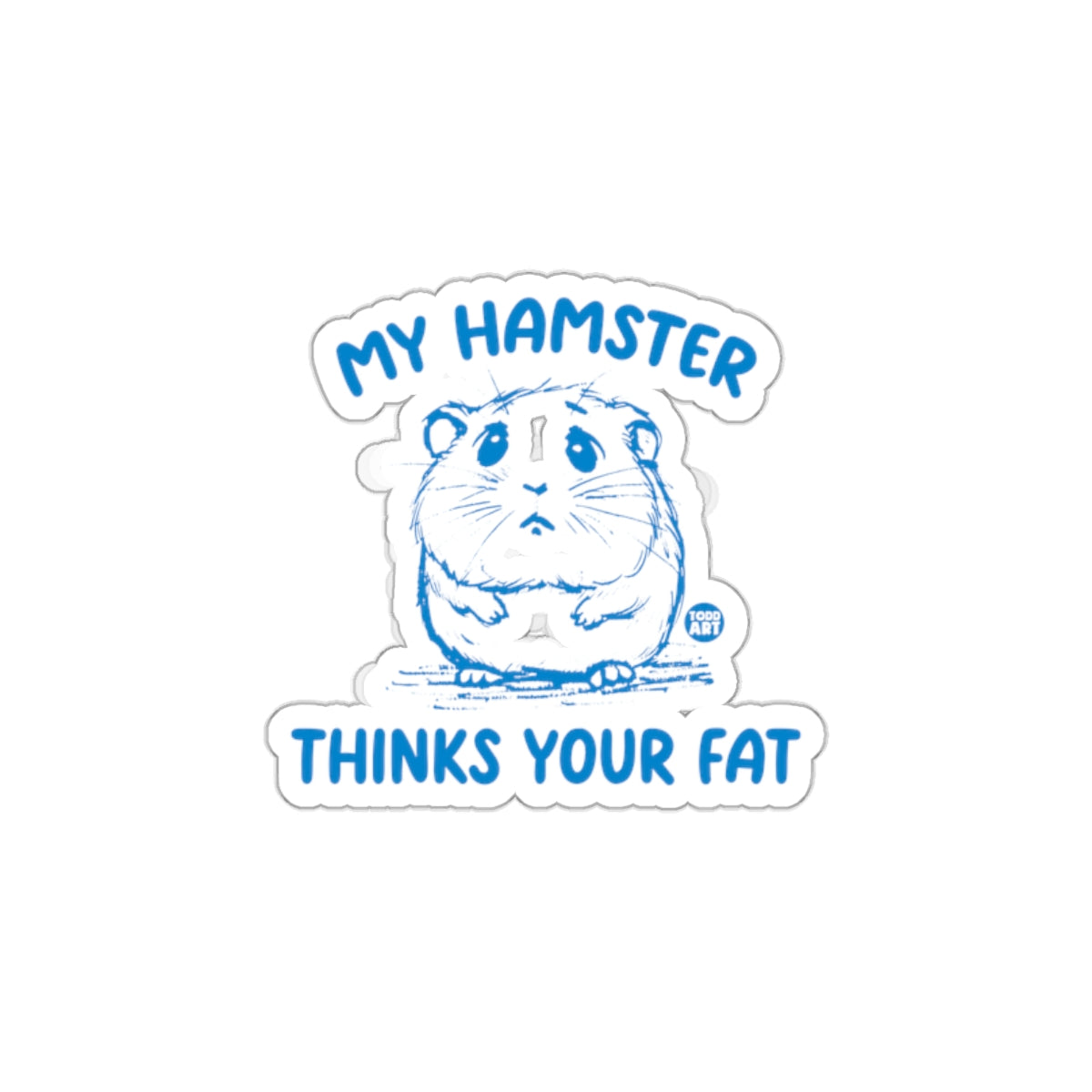 My Hamster Thinks Your Fat sticker product