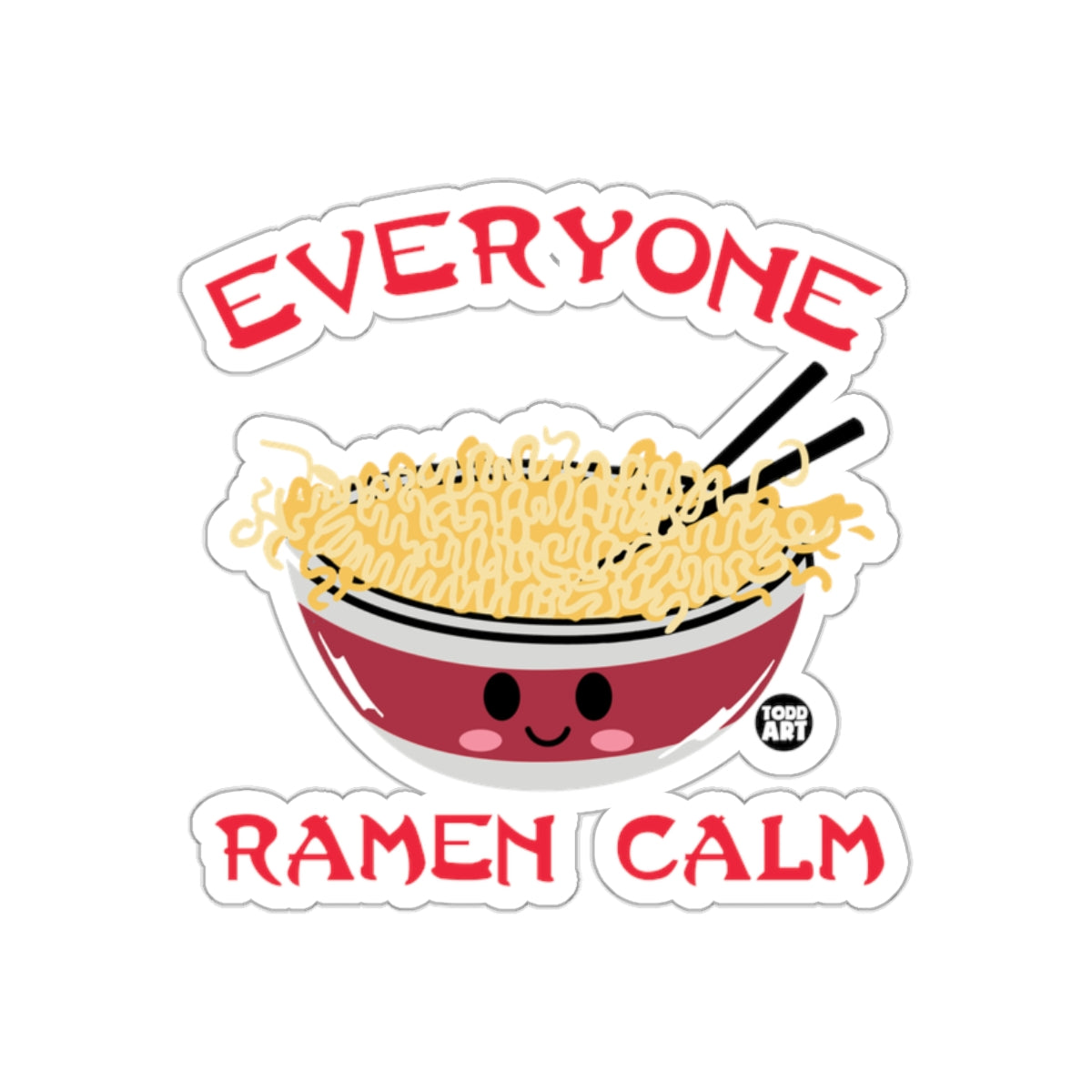 Everyone Ramen Calm Fun Sticker for Laptops or Cars