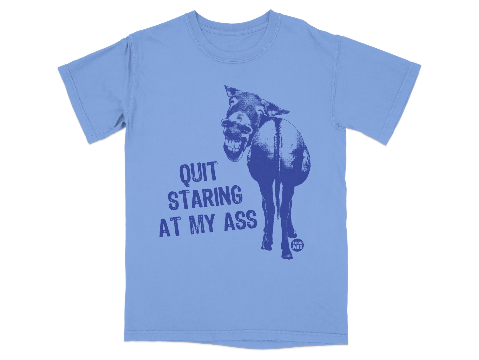 Quit Staring At My Ass Funny T-Shirt