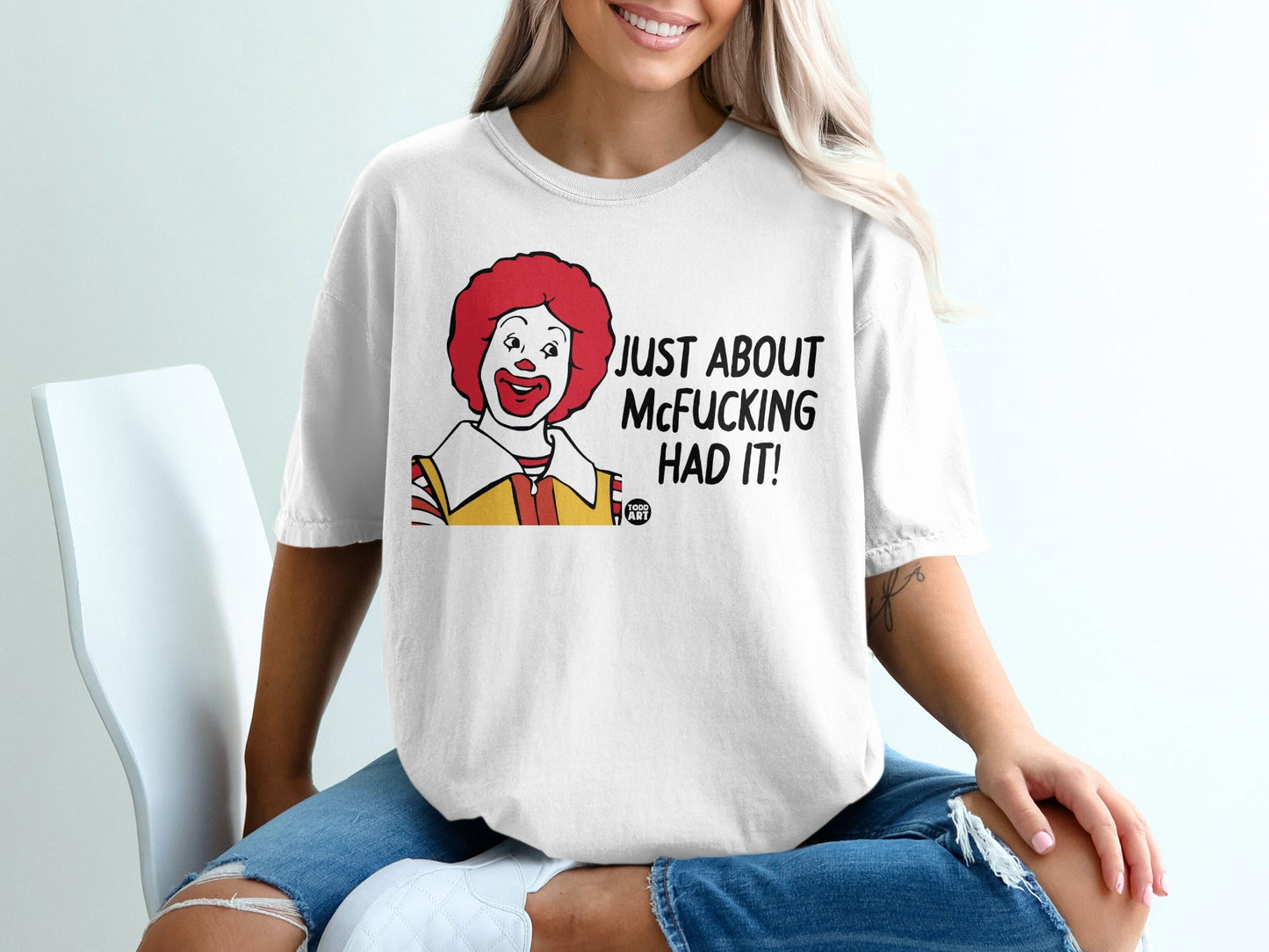 T-shirt with Ronald McDonald graphic and text "JUST ABOUT MCFUCKING HAD IT!"