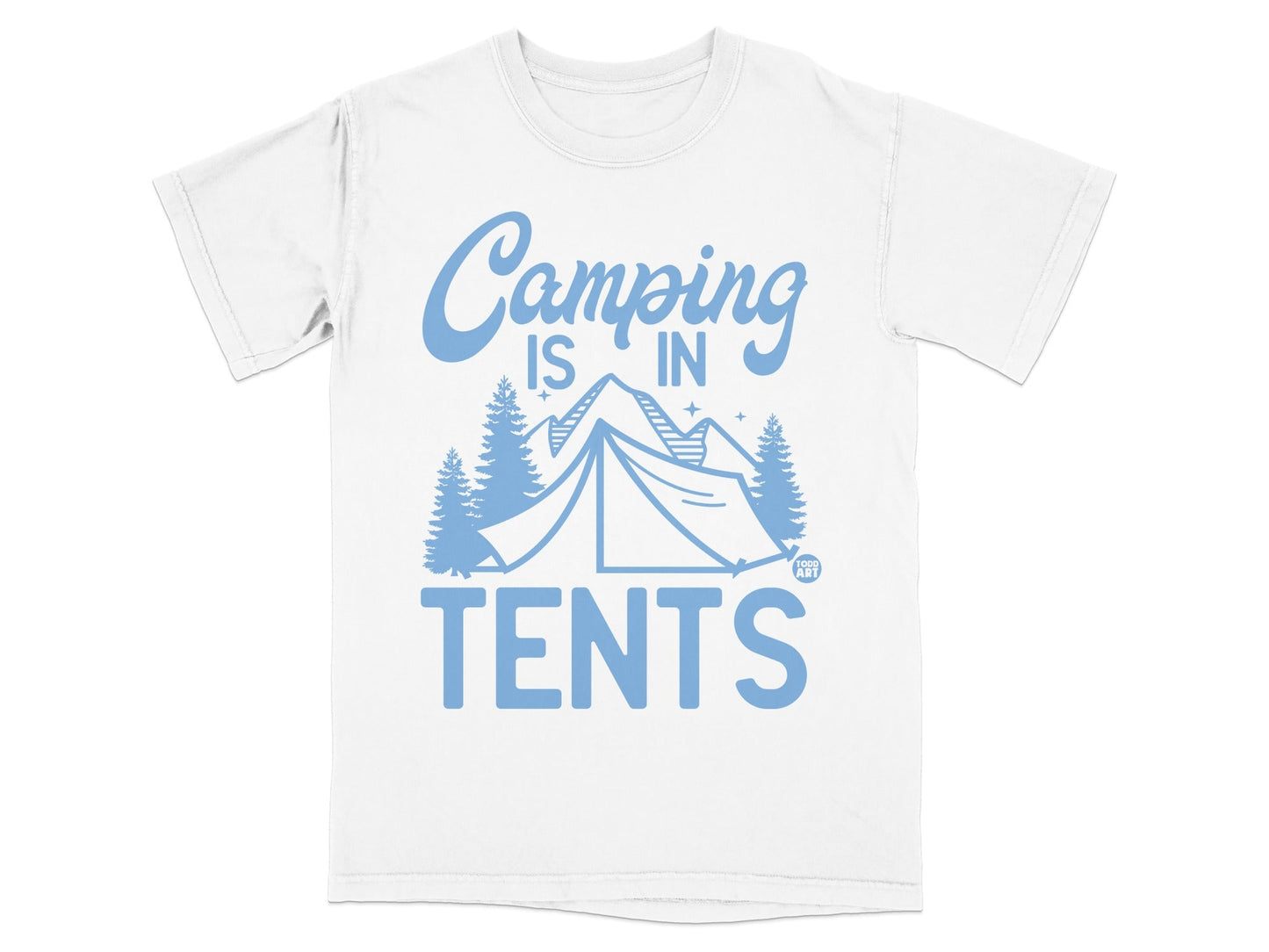 White t-shirt with "Camping is in Tents" text and blue tent and mountain graphic.