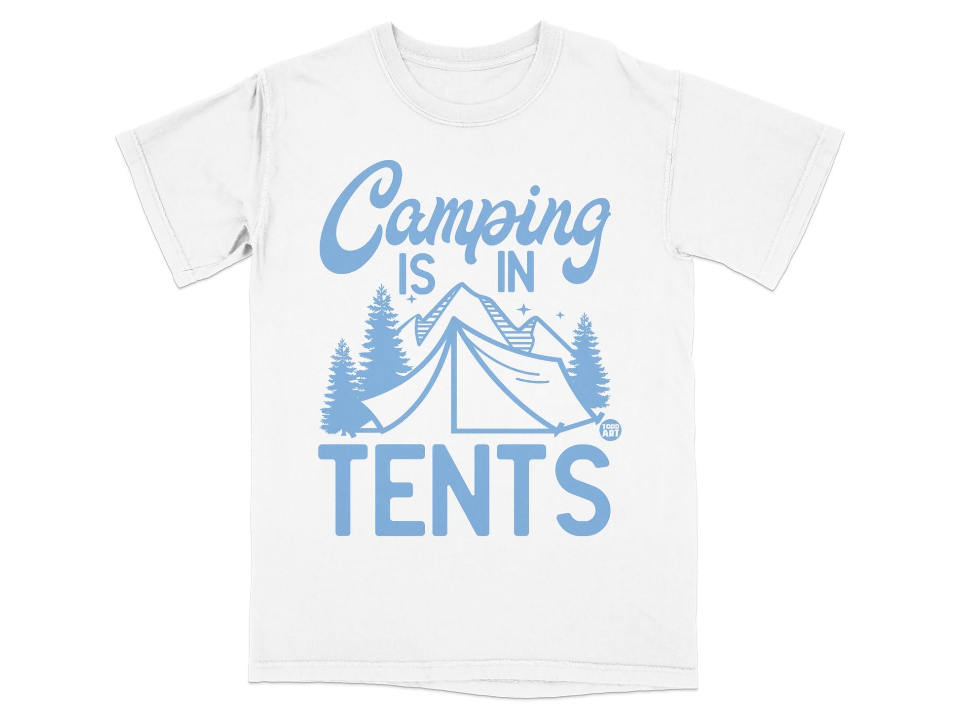 White t-shirt with "Camping is in Tents" text and blue tent and mountain graphic.