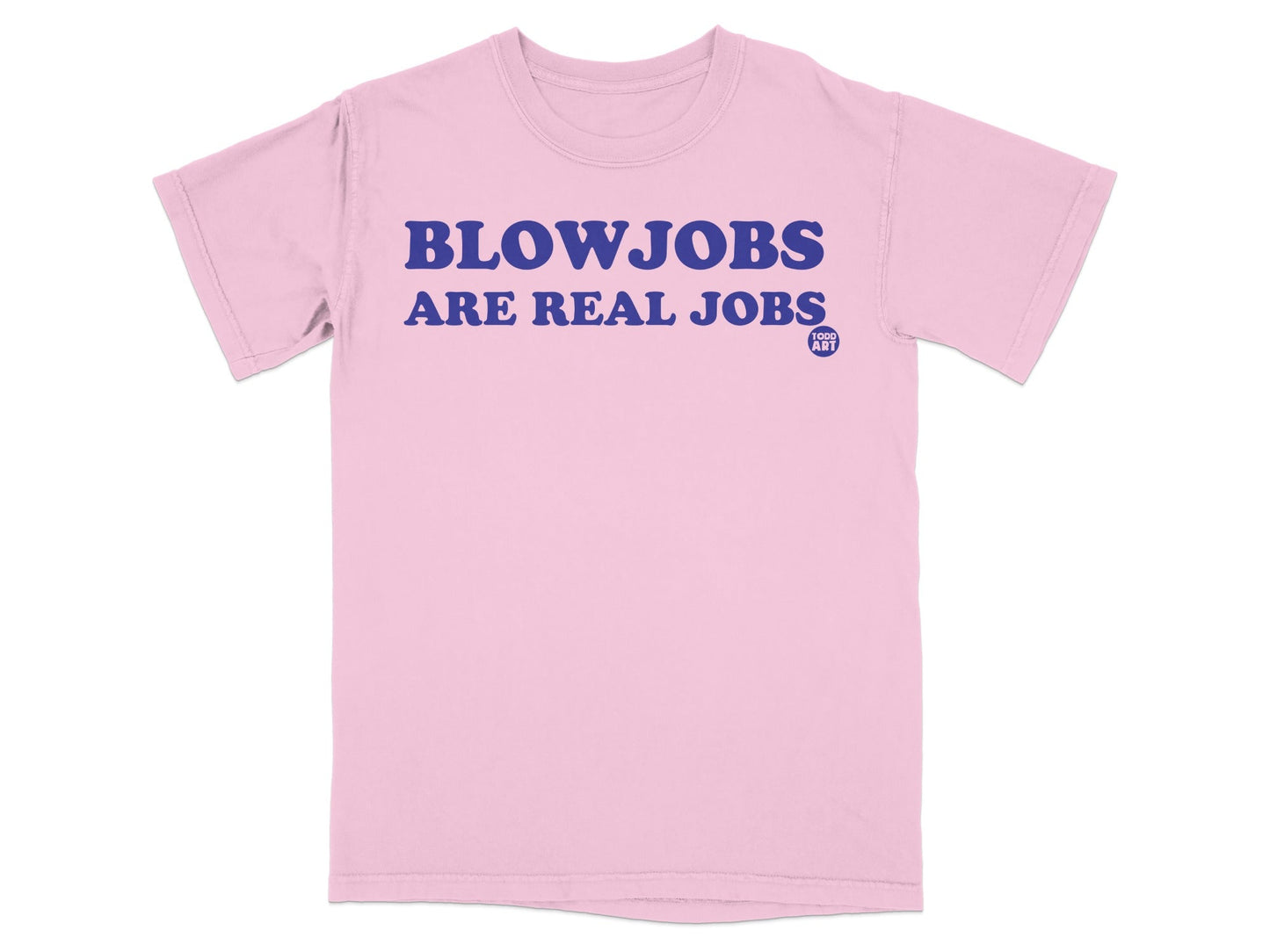 Blowjobs Are Real Jobs Todd Art Graphic T-shirt