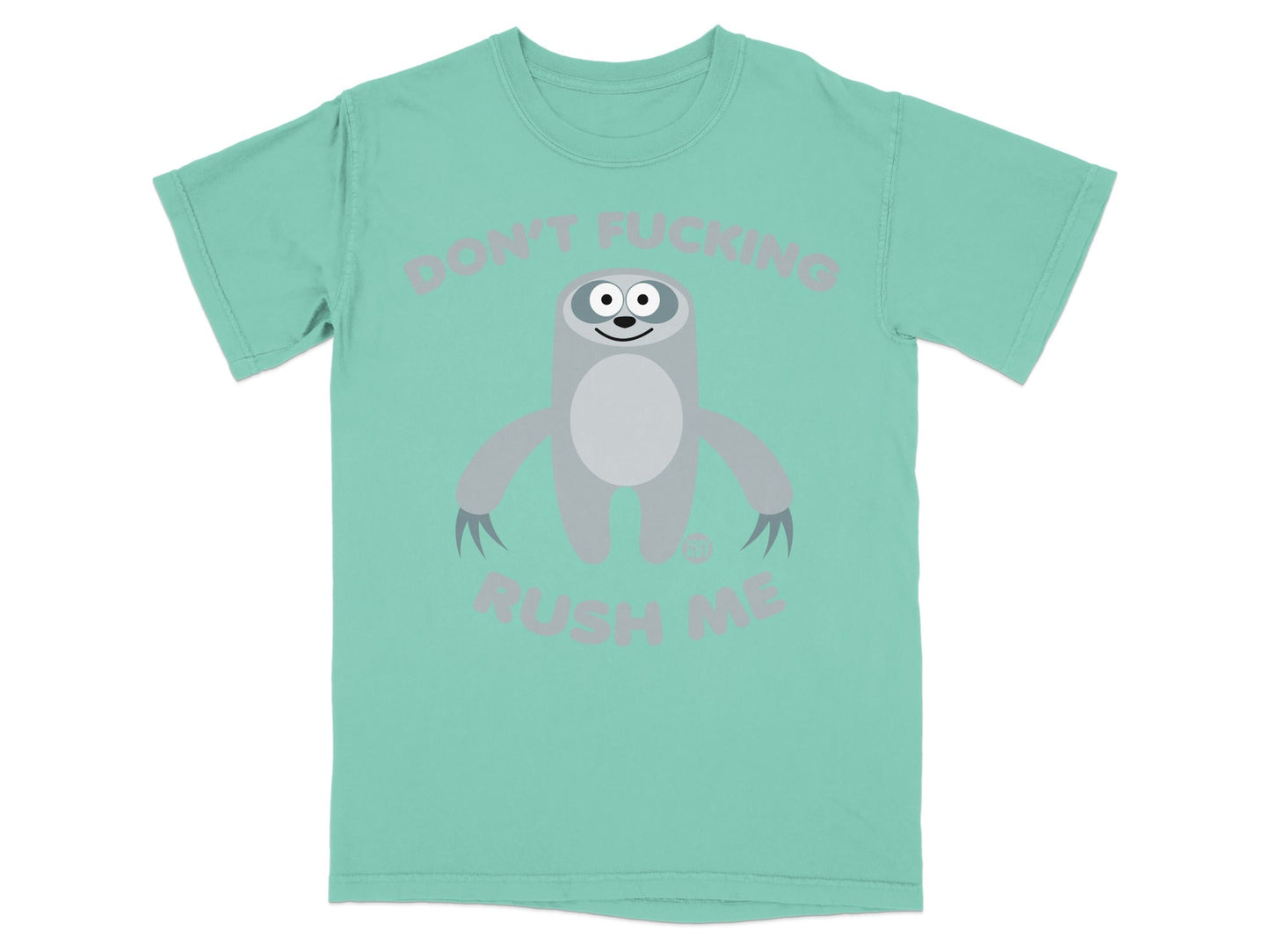 Mint t-shirt with a cartoon sloth and text "DON'T FUCKING RUSH ME".