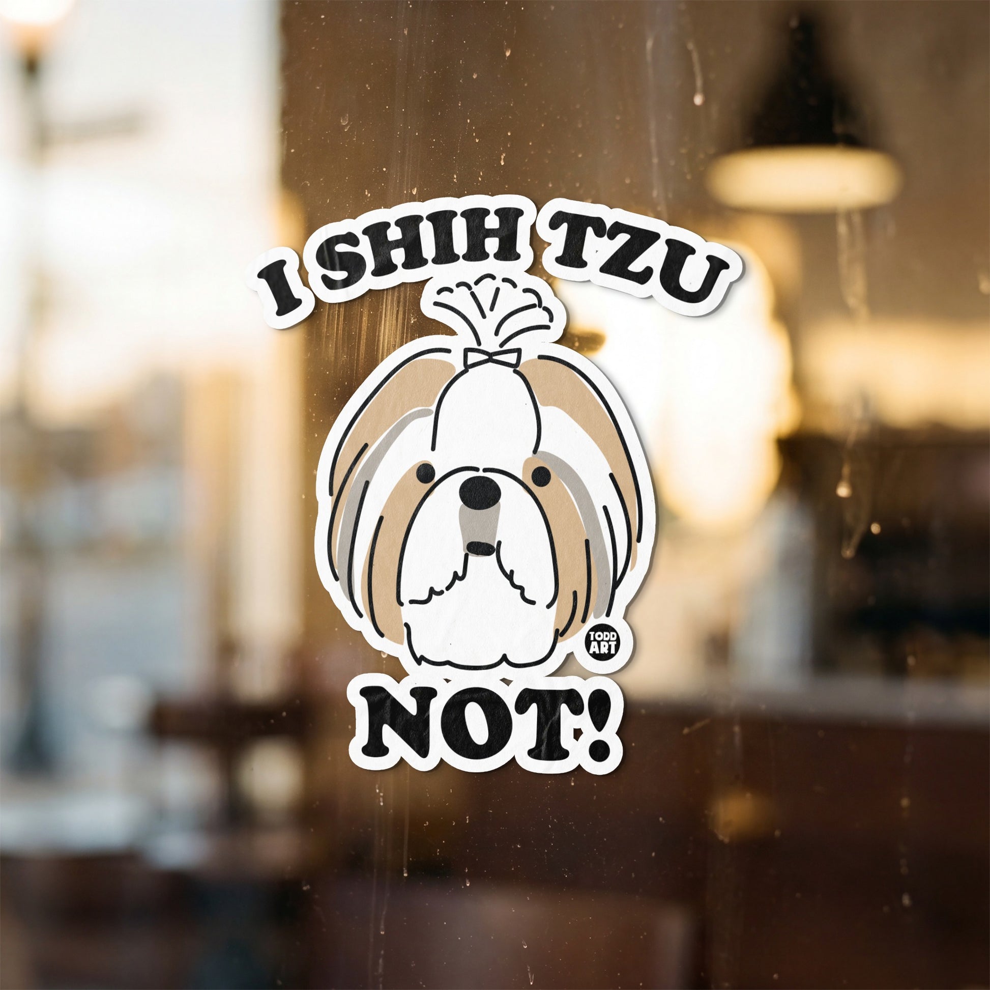 Sticker with cartoon dog saying "I SHIH TZU NOT!"