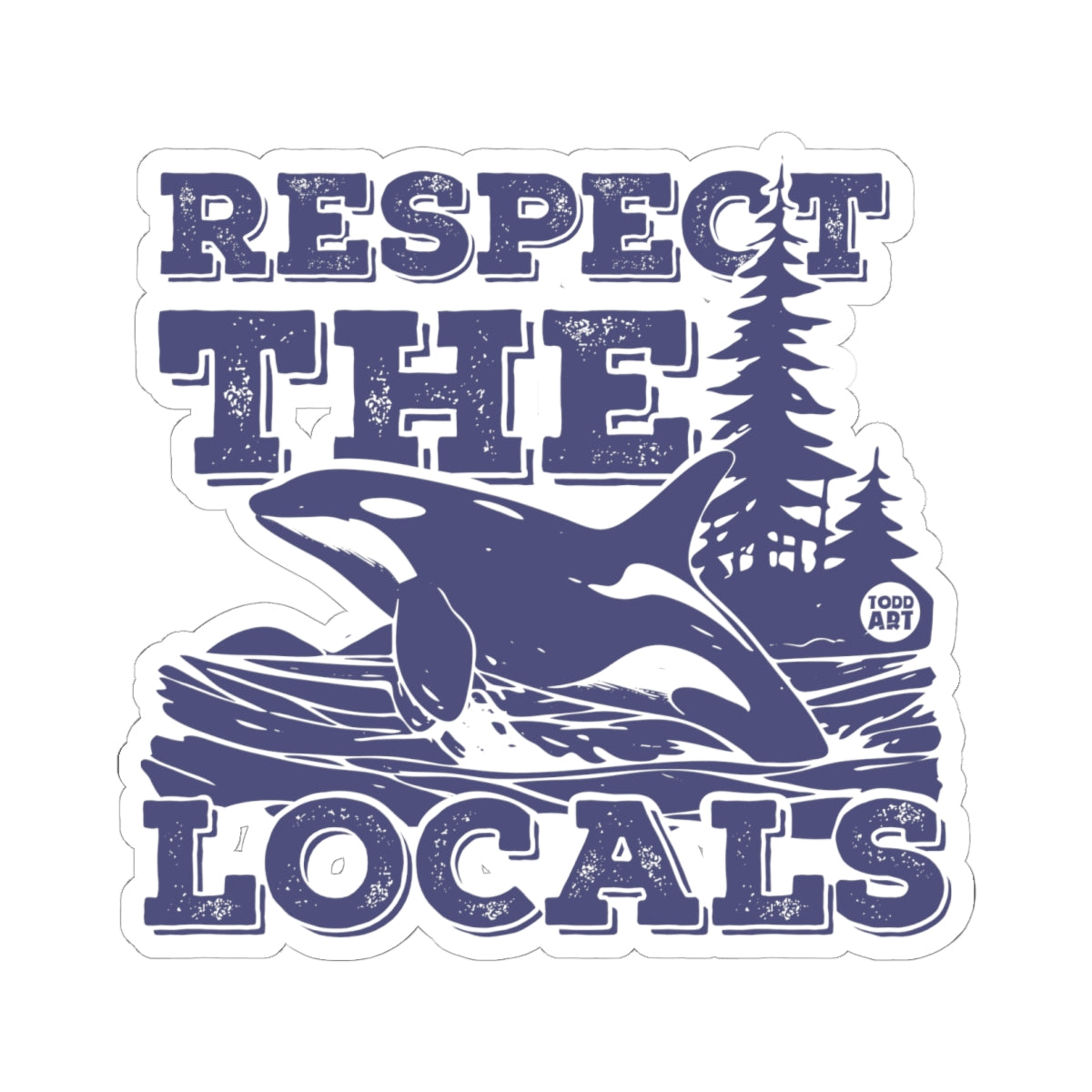 Respect the LocalsTodd Art Sticker