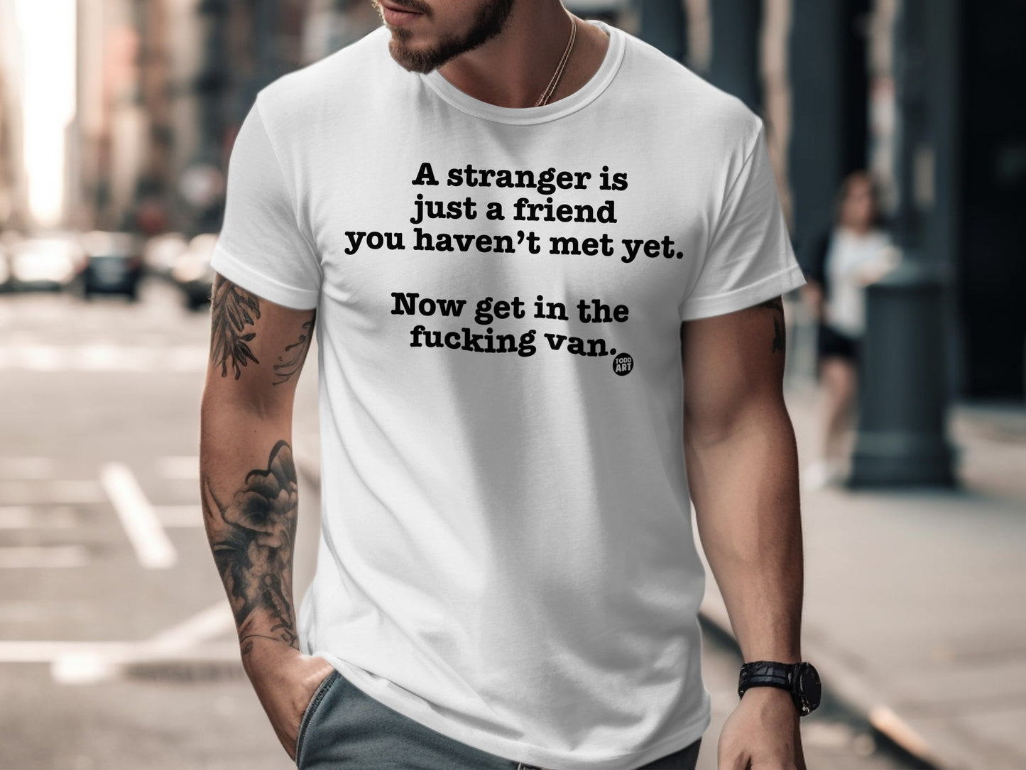 A Stranger Is Just a Friend You Haven't Met Yet Shirt