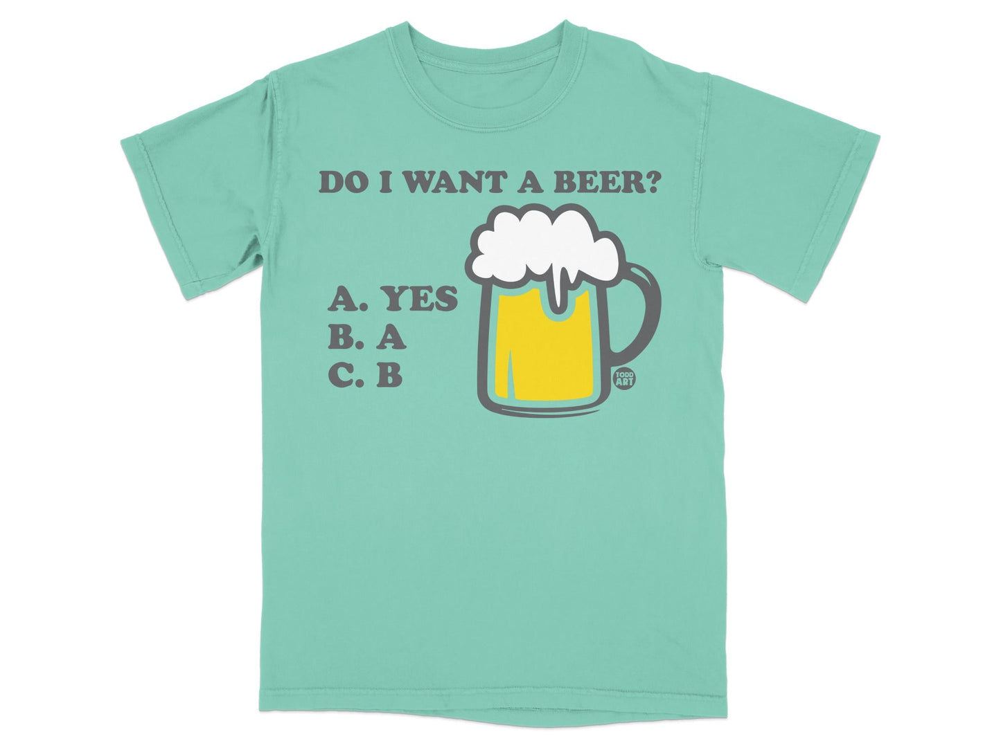 Do I Want A Beer Yes A B C Funny Drinking Shirt