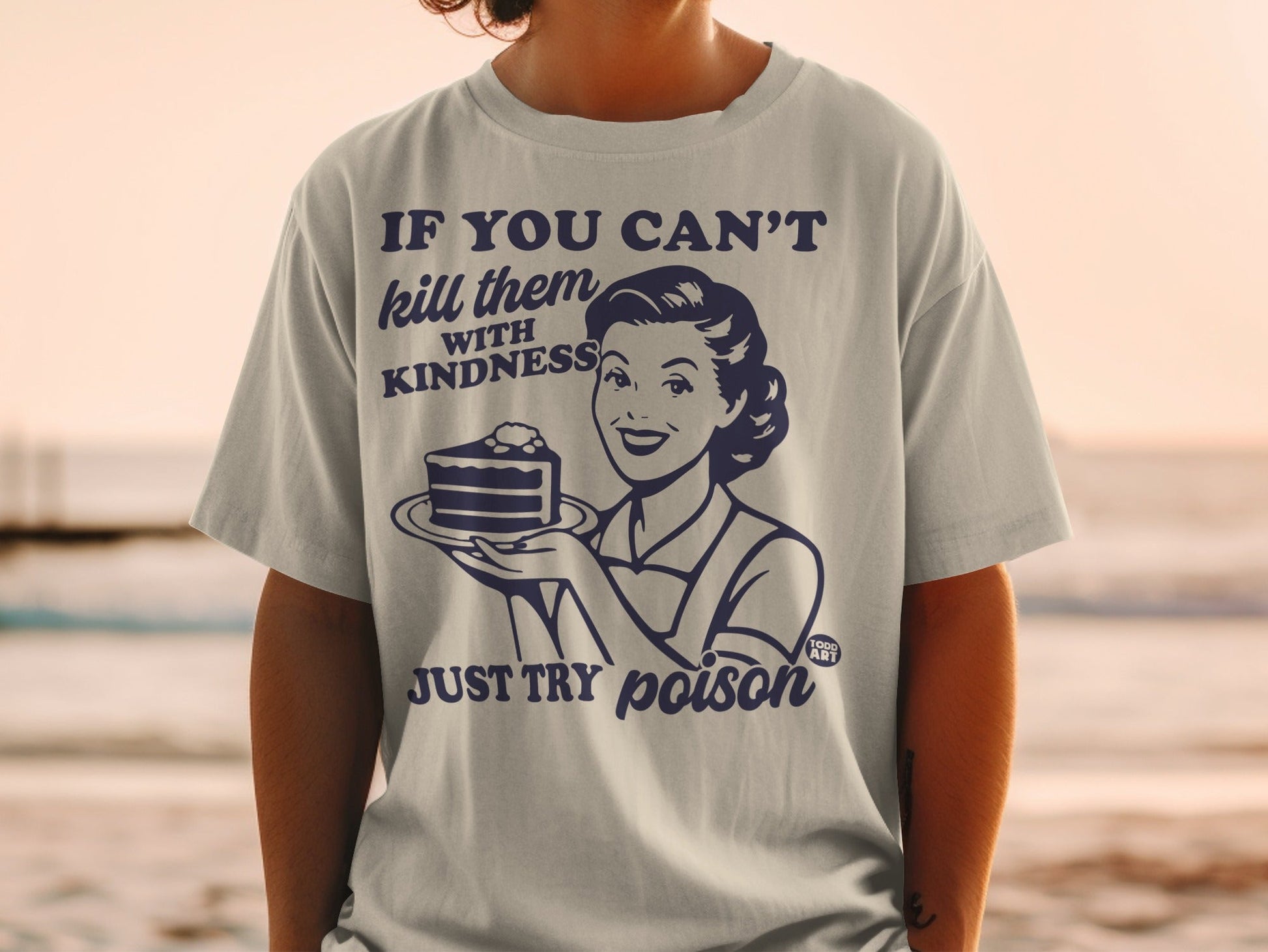 T-shirt with retro illustration and text "IF YOU CAN'T kill them WITH KINDNESS JUST TRY POISON".