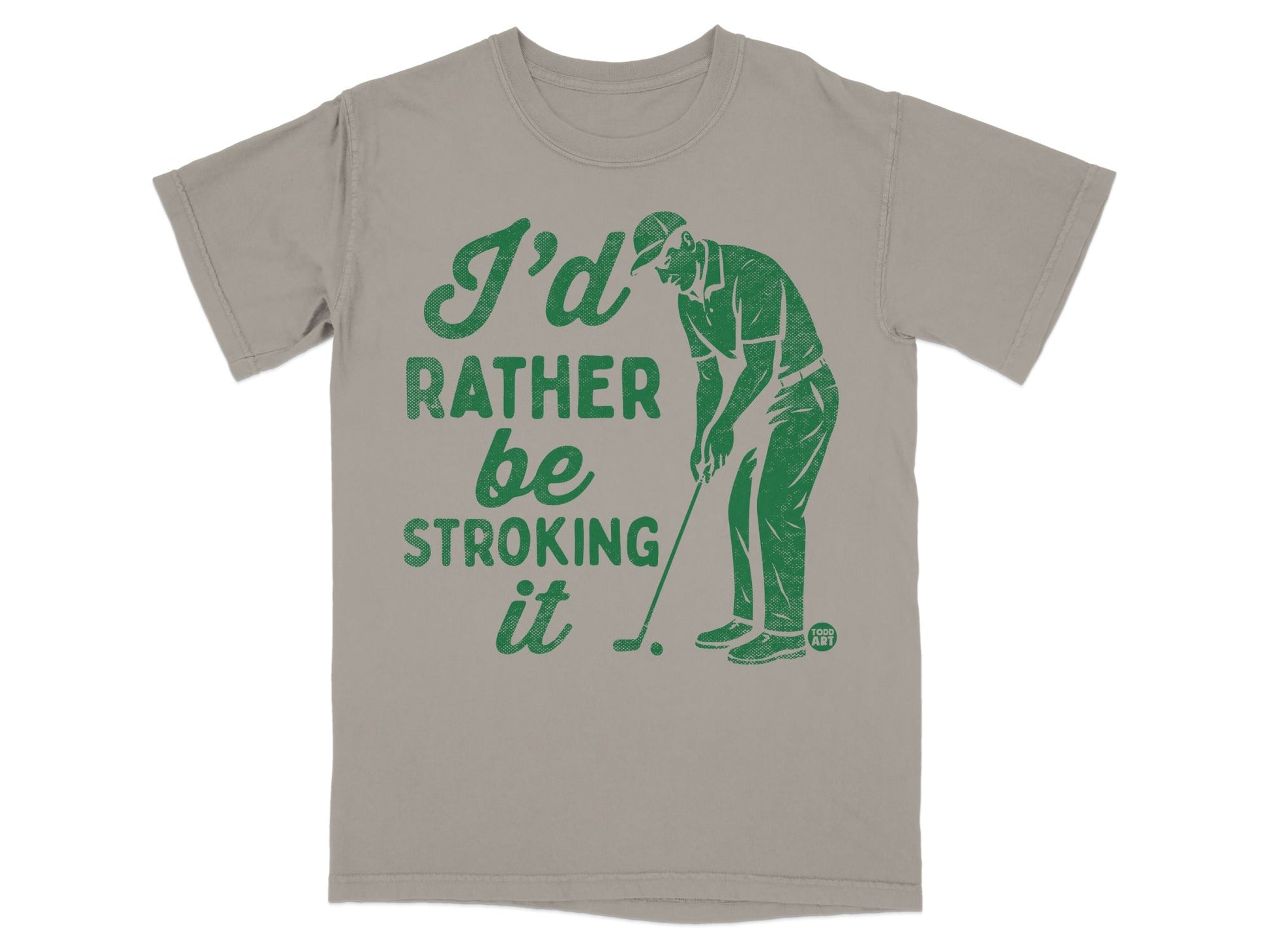 Green text on tan t-shirt reads "I'd rather be stroking it" with a golfer graphic.