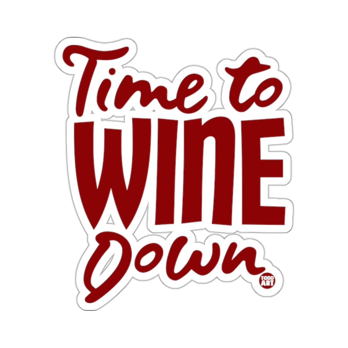 Time to WINE Down Funny Quote Relaxing Drink 