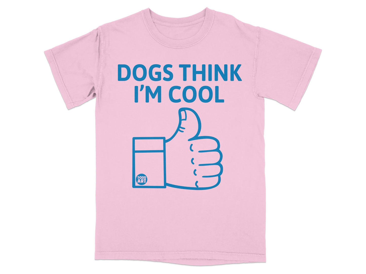 Dogs Think I'm Cool T-Shirt with Thumbs Up Design