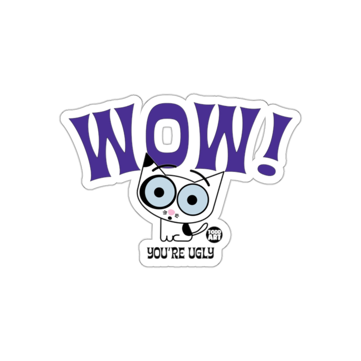 WOW You're Ugly Cat Art Design Sticker