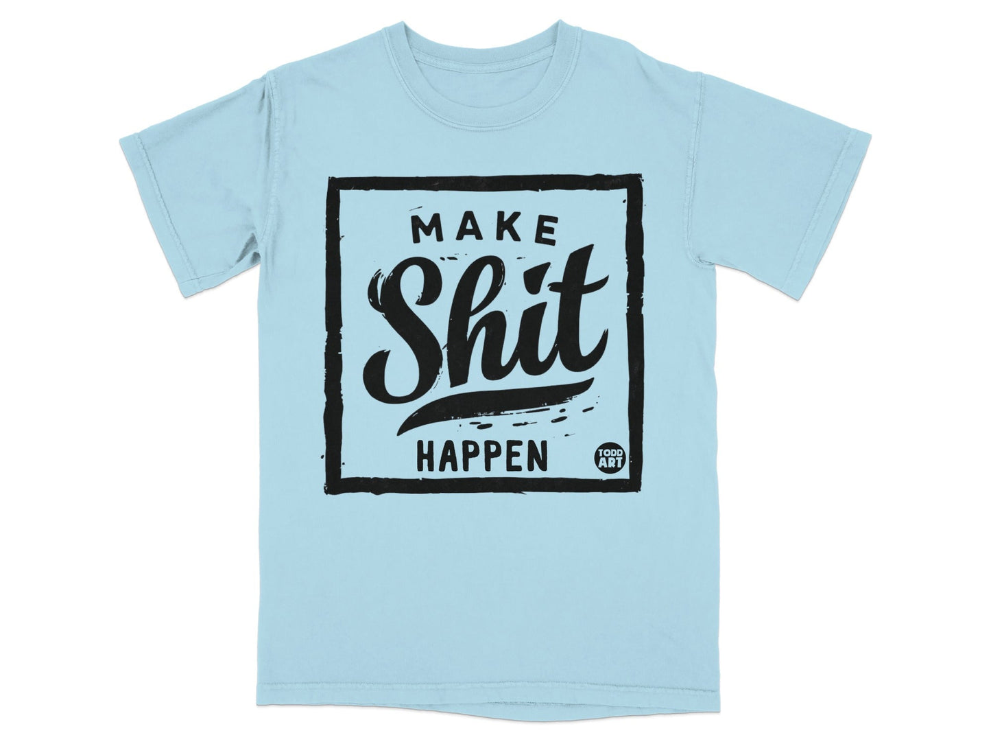 Make Shit Happen Graphic Tee for Motivational Style