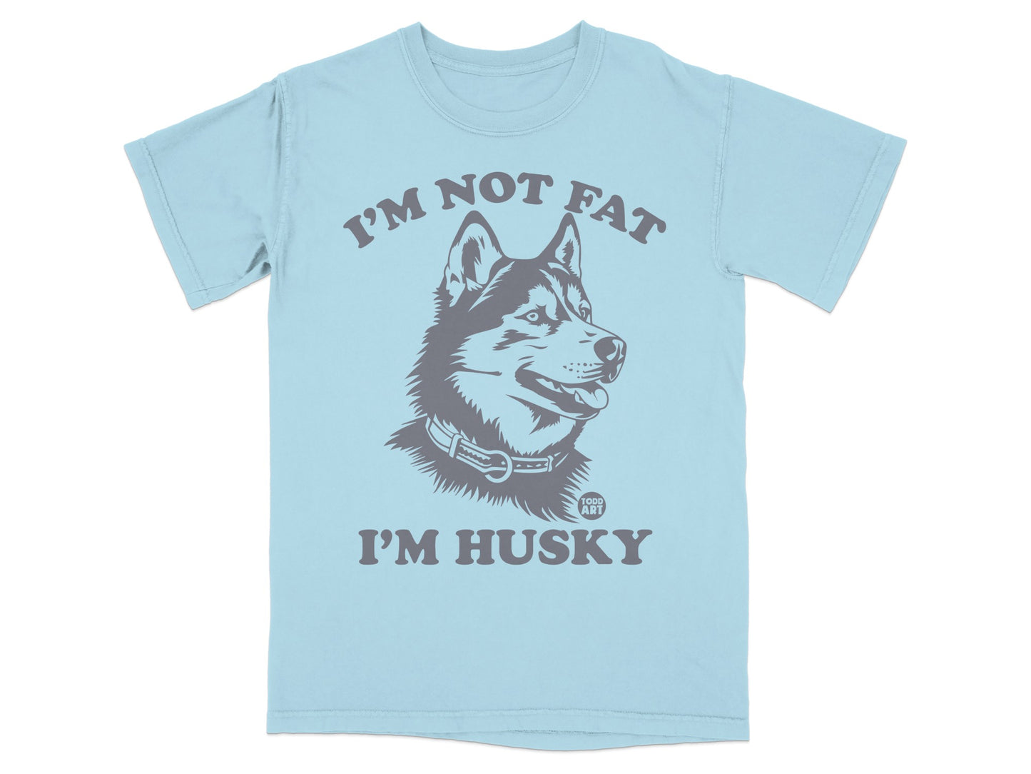 I'm Not Fat I'm Husky Graphic Tee Shirt