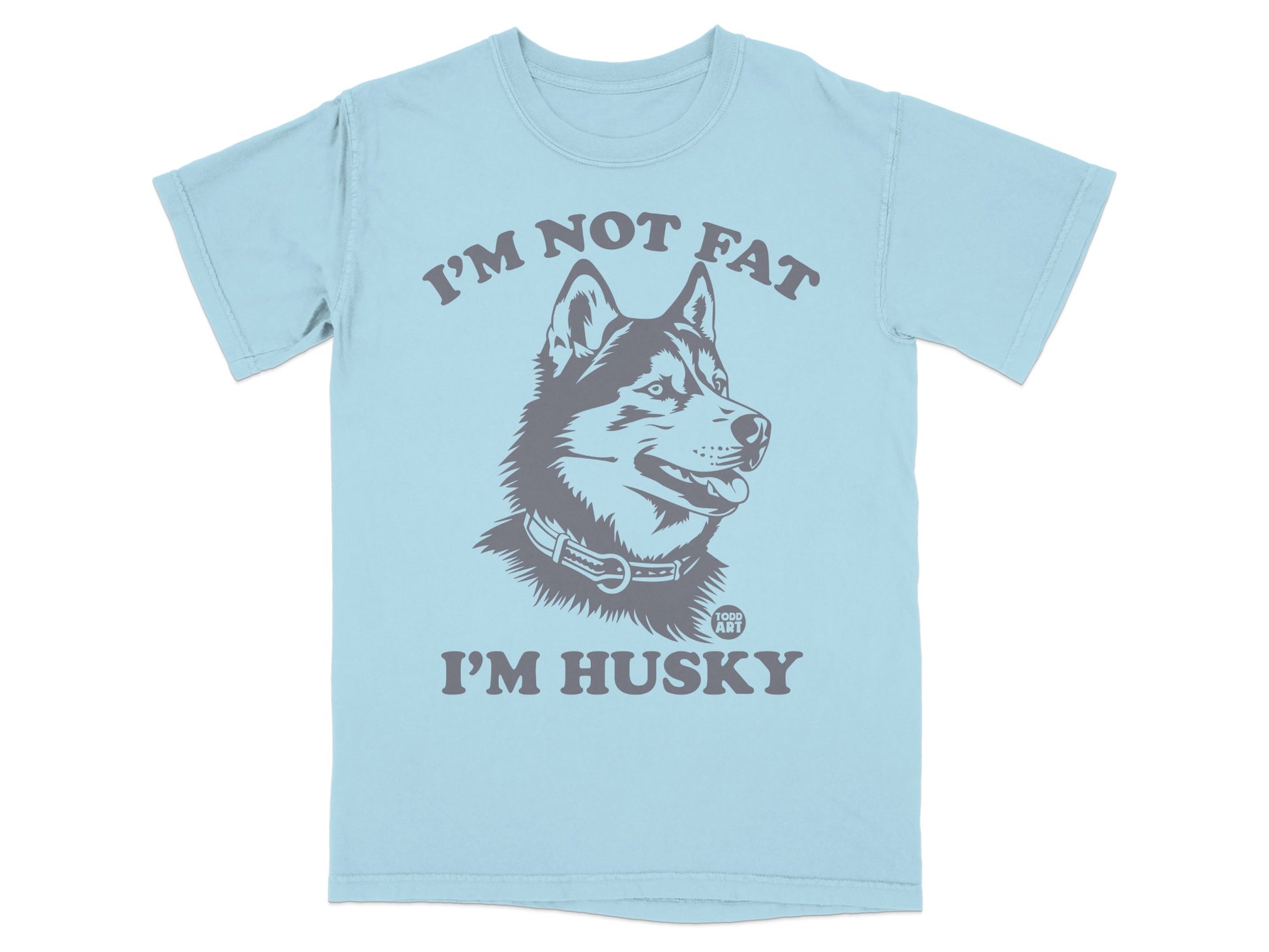 I'm Not Fat I'm Husky Graphic Tee Shirt