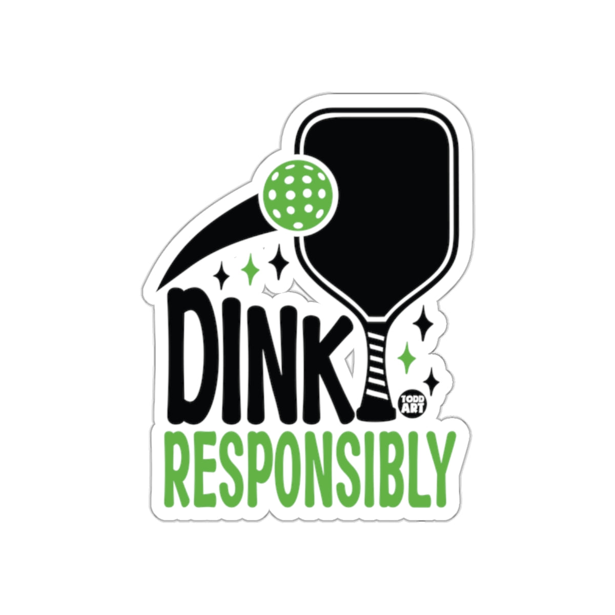 Dink Responsibly Text Graphic with Pickleball Paddle sticker