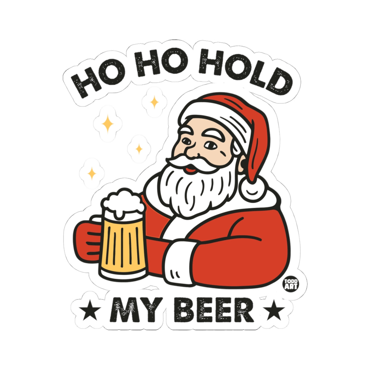 Ho Ho Hold My Beer Todd Art Sticker