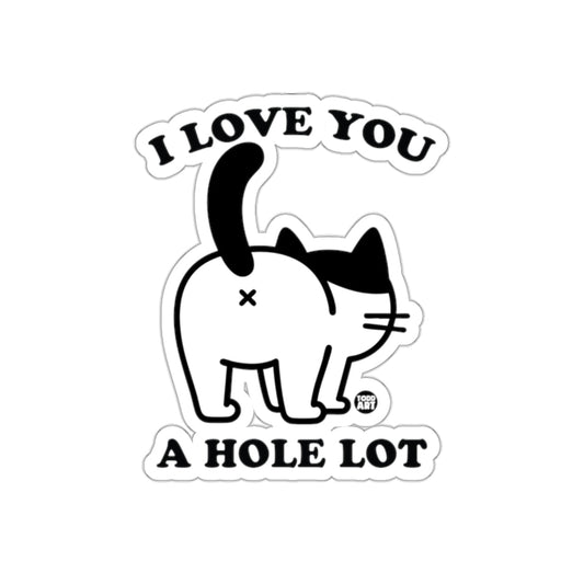 I Love You A Hole Lot Todd Art Black White Design sticker