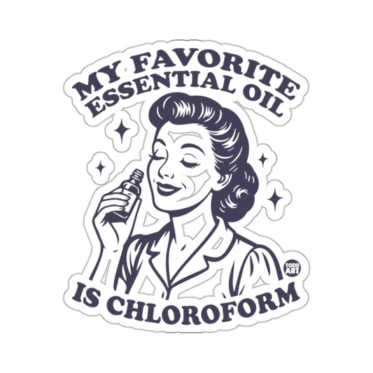 MY FAVORITE ESSENTIAL OIL IS CHLOROFORM 
