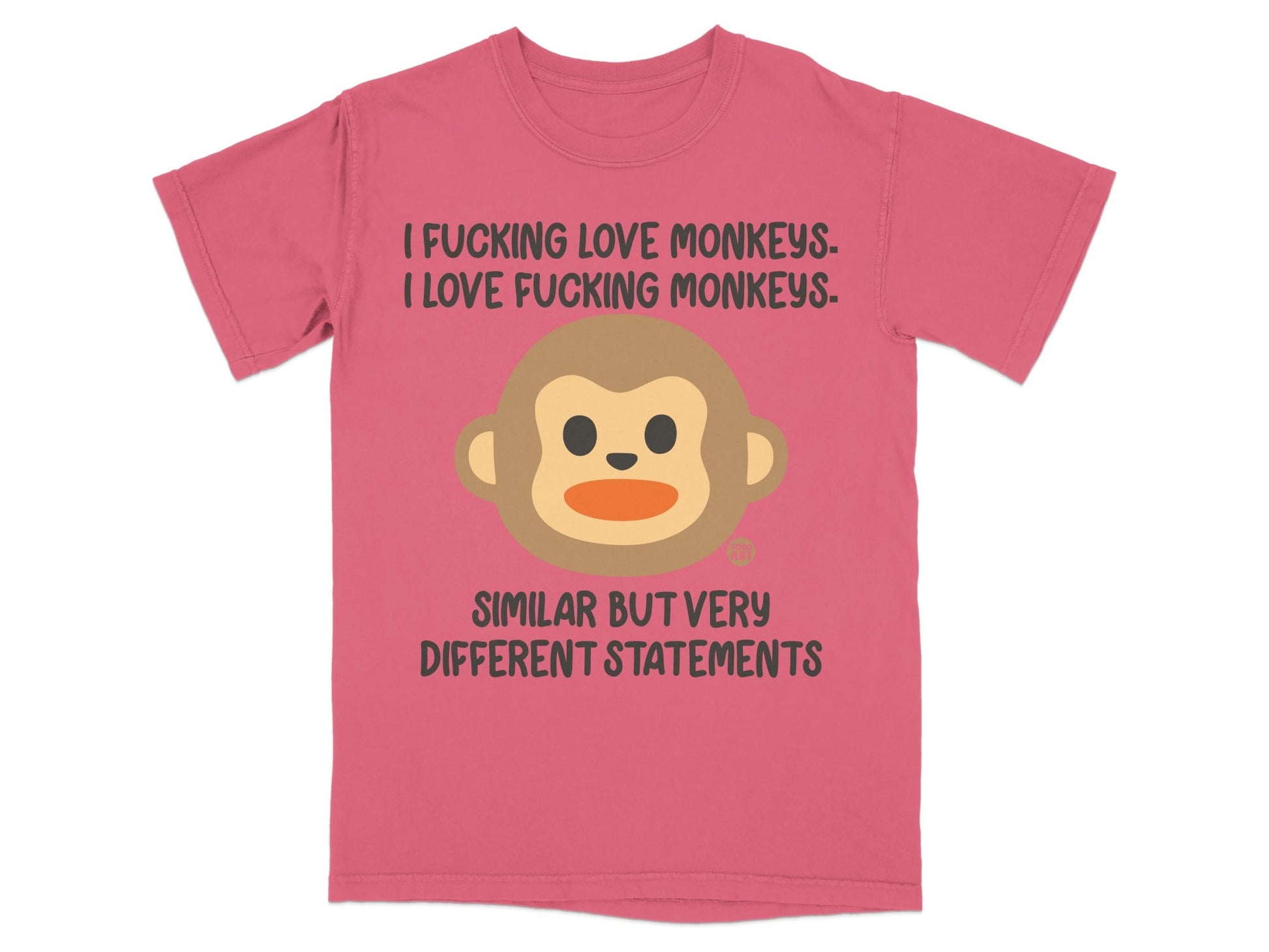 Pink t-shirt with monkey emoji and text "I Fucking Love Monkeys" and "Similar But Very Different Statements".