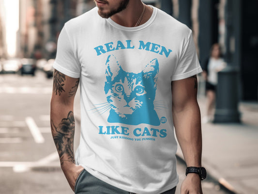 Real Men Like Cats Just Kidding You Pussies T-shirt