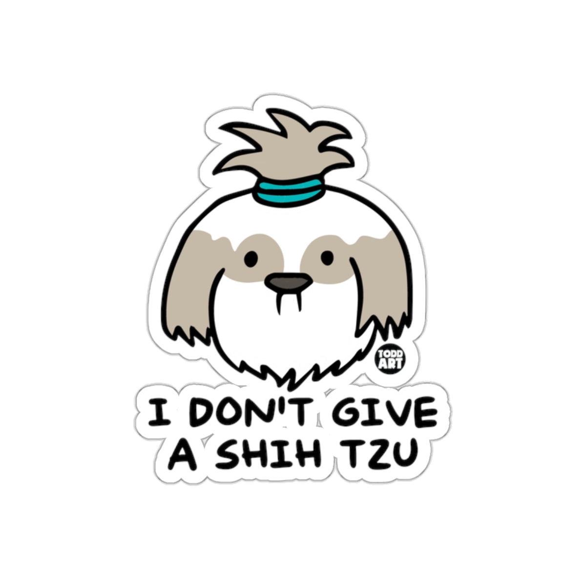 I Don't Give A Shih Tzu Cute Sticker Perfect for Gifts