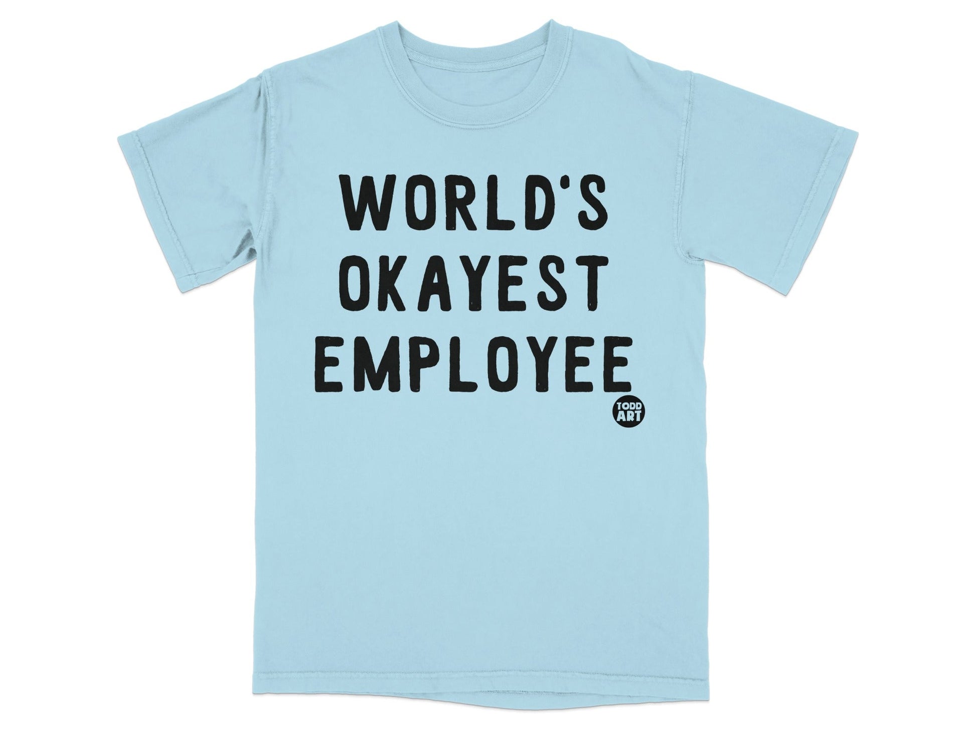 World's Okayest Employee Todd Art T-shirt