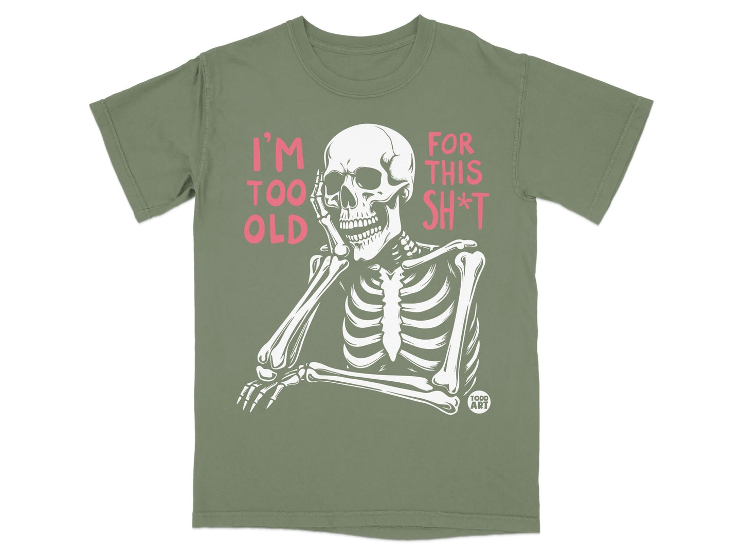 Skeleton leaning on hand with text "I'm too old for this shit".