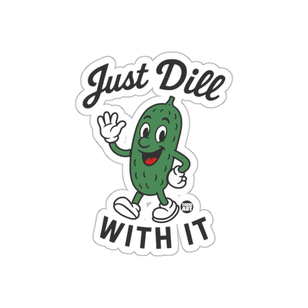 Just Dill With It Cute Pickle Character Walking sticker