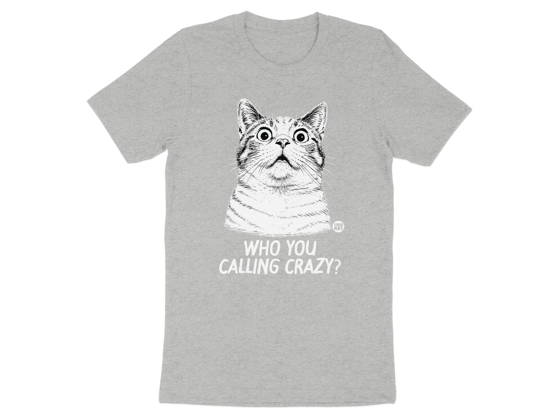 Who You Calling Crazy Cat Graphic T-shirt Product