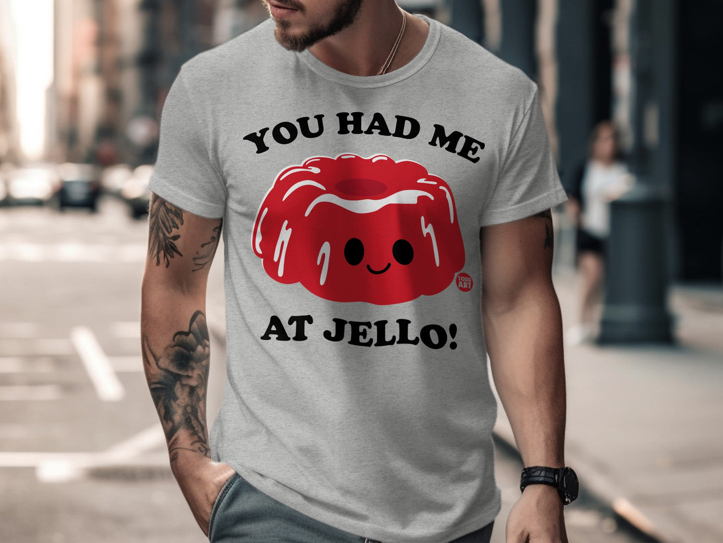 You Had Me At Jello Humorous Graphic Tee