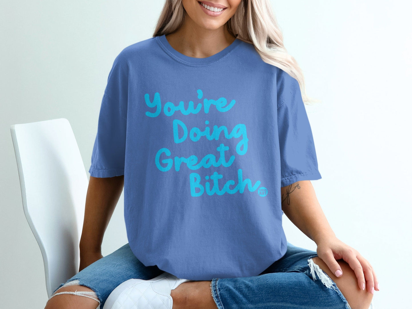 You're Doing Great Bitch Motivational T-Shirt