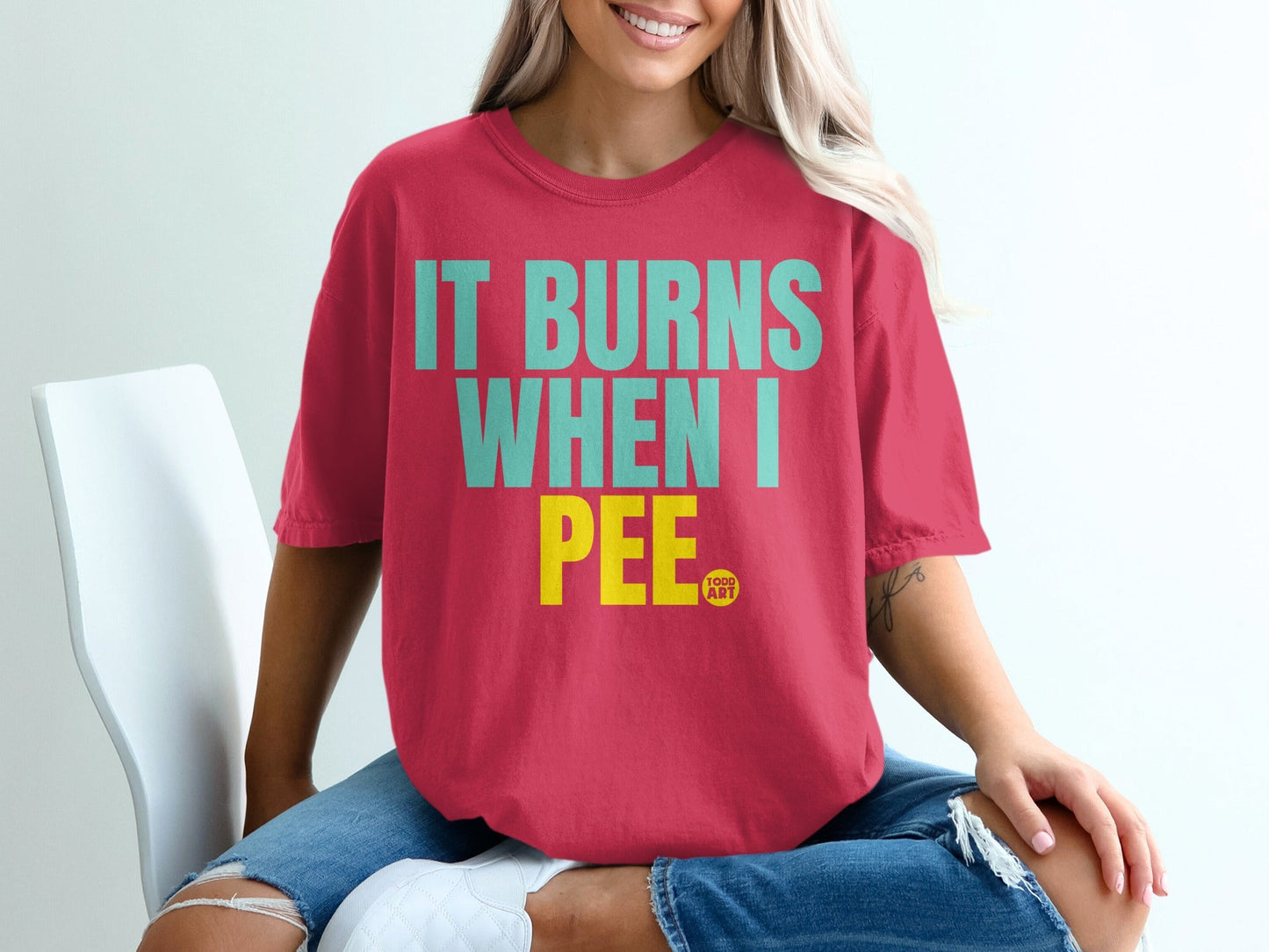 It Burns When I Pee Humorous Todd Art T-shirt