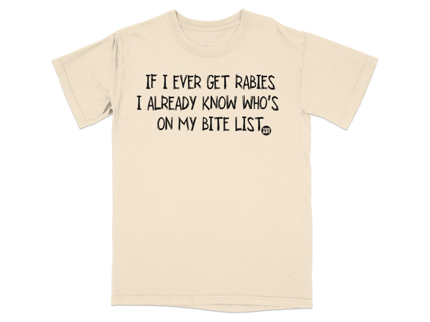 If I Ever Get Rabies I Know Who's On My Bite List T-shirt