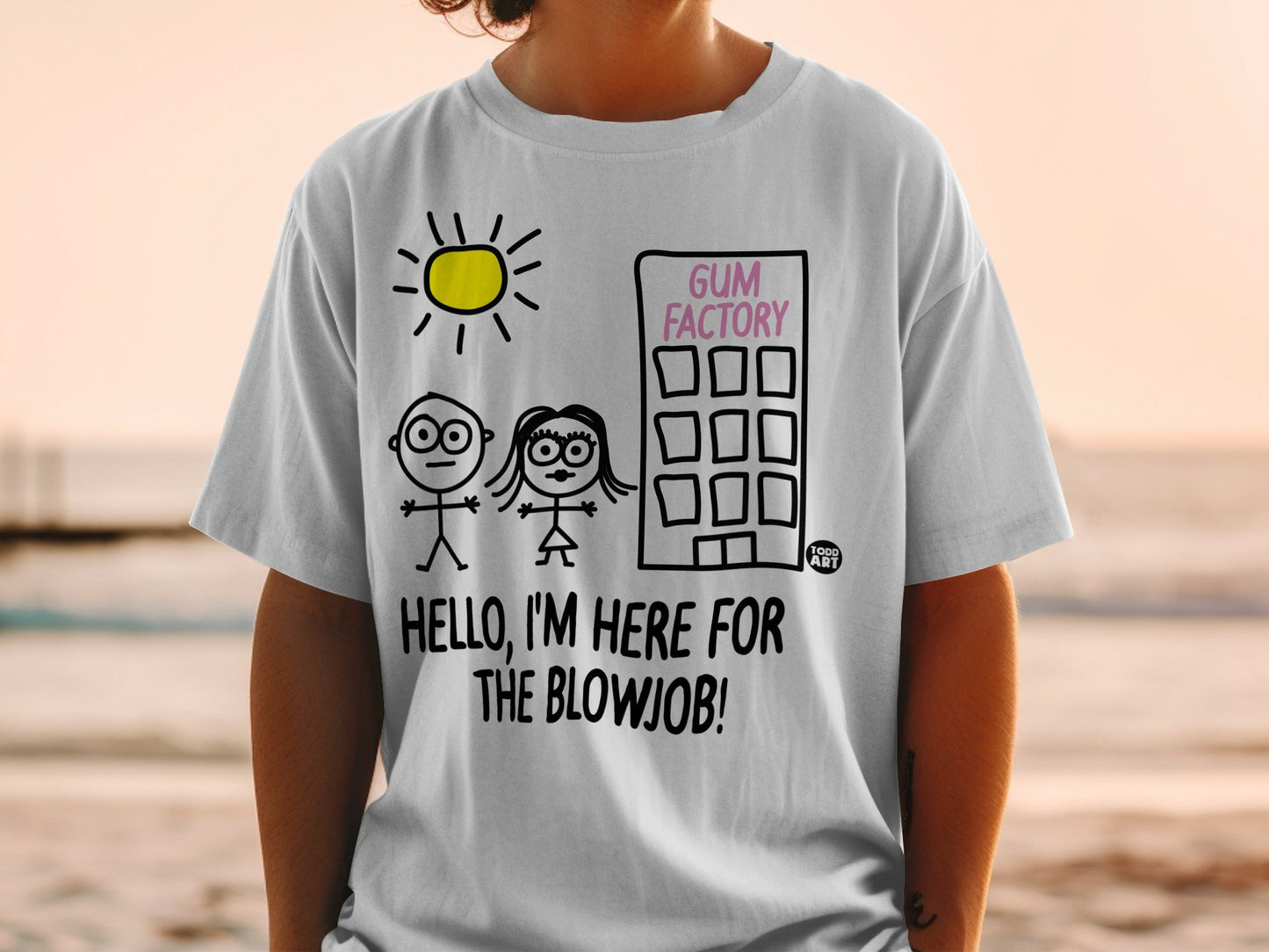 Hello I'm Here for the Blowjob Gum Factory T-shirt